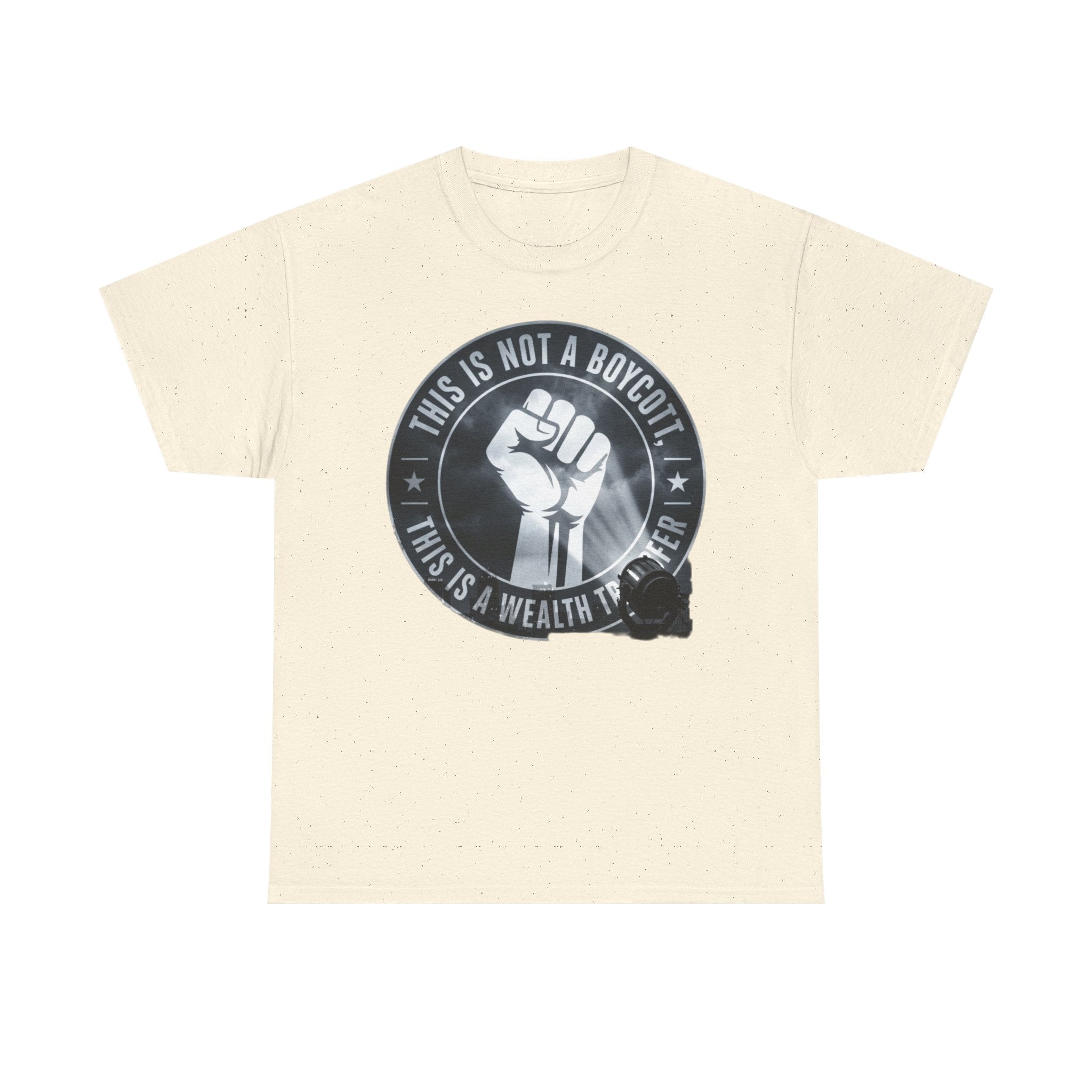 Pro-Union Fist T-Shirt — "This Is Not a Boycott, This Is a Wealth Transfer"