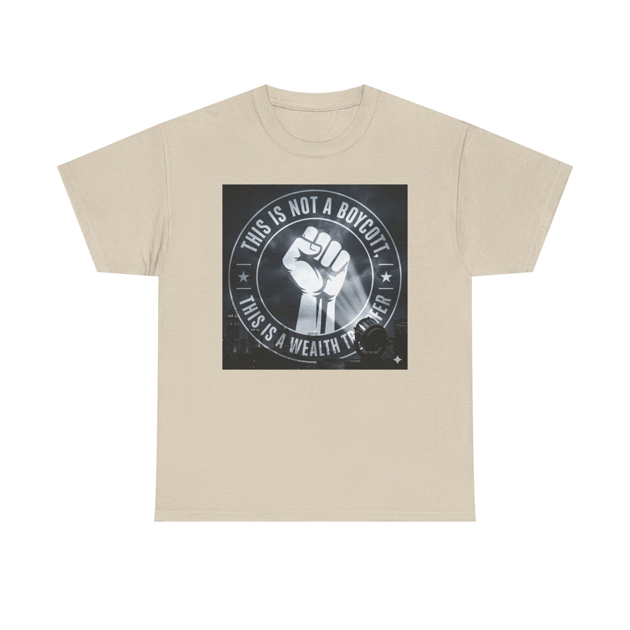 Pro-Union Fist T-Shirt — "This Is Not a Boycott, This Is a Wealth Transfer"