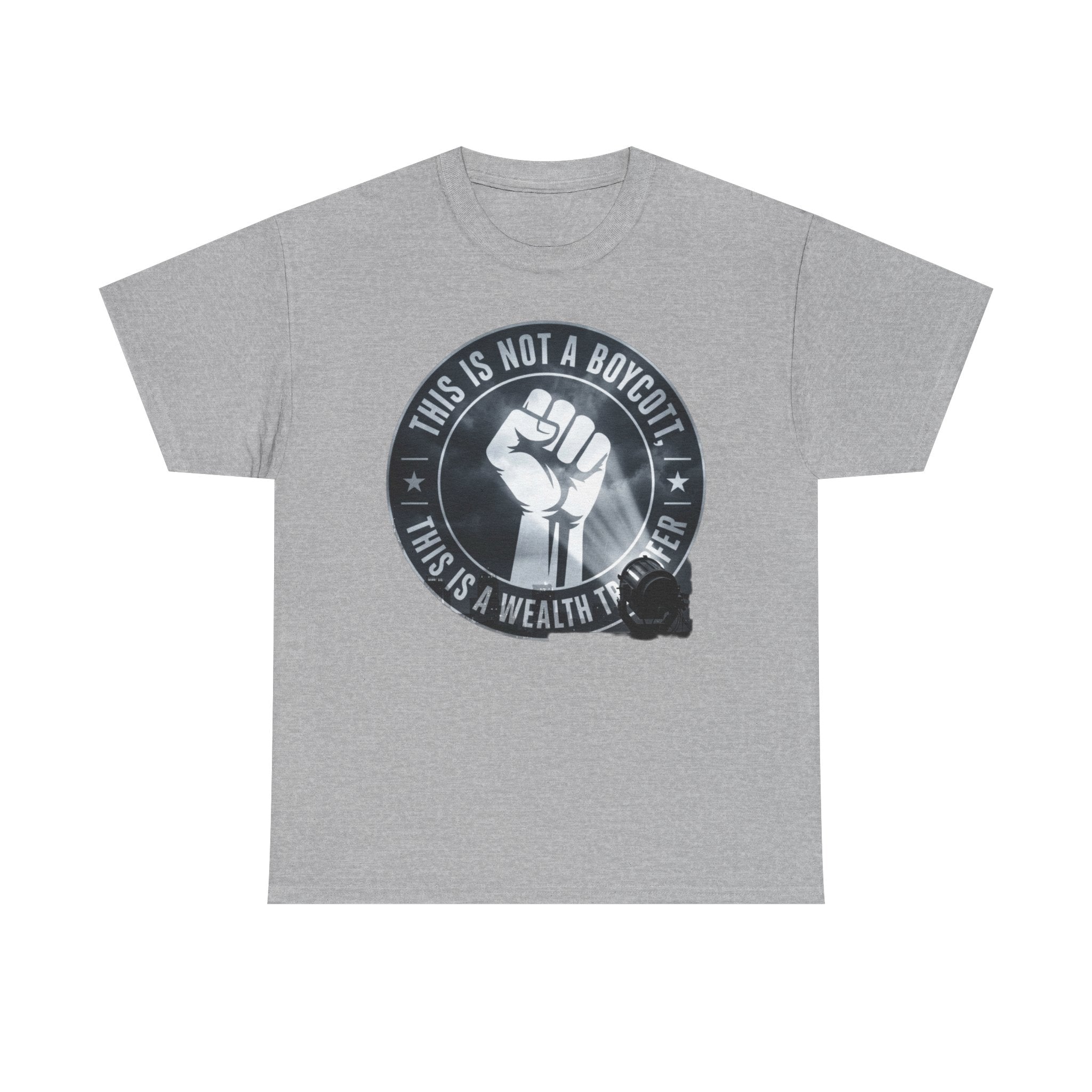Pro-Union Fist T-Shirt — "This Is Not a Boycott, This Is a Wealth Transfer"