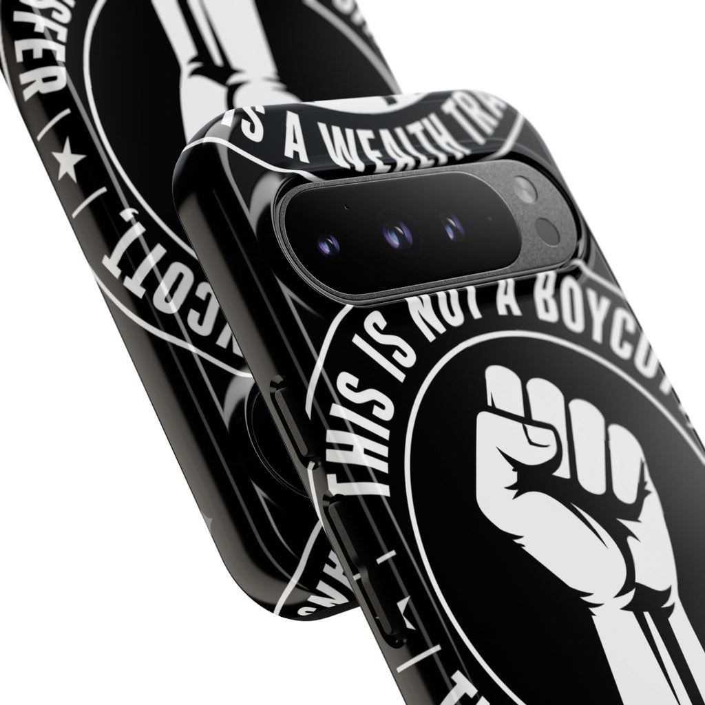 Tough Cases Phone Case — "This Is Not a Boycott, This Is a Wealth Transfer"