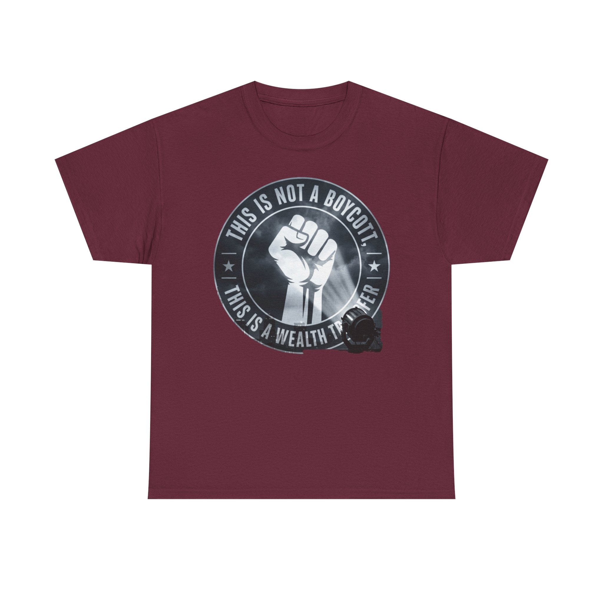 Pro-Union Fist T-Shirt — "This Is Not a Boycott, This Is a Wealth Transfer"