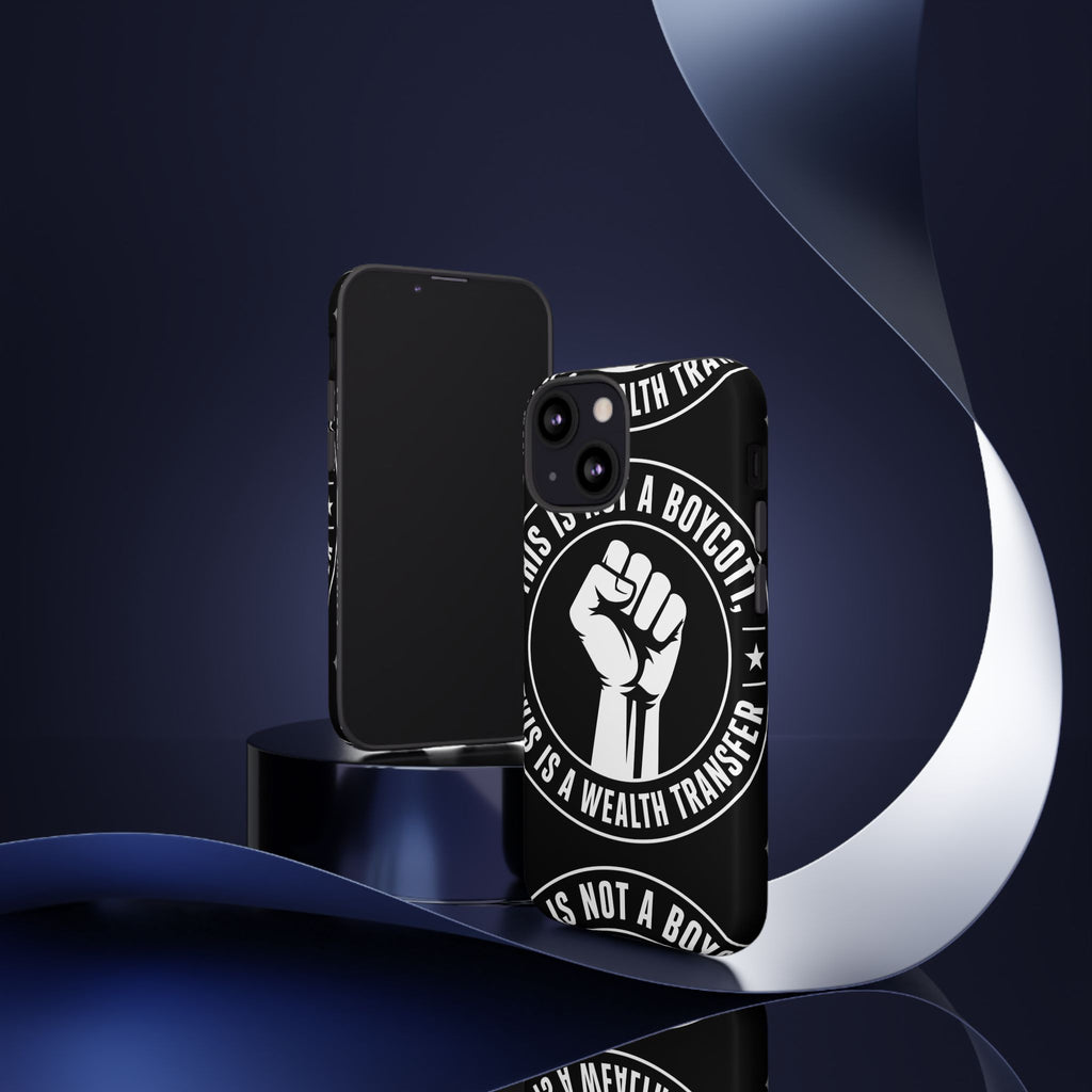 Tough Cases Phone Case — "This Is Not a Boycott, This Is a Wealth Transfer"