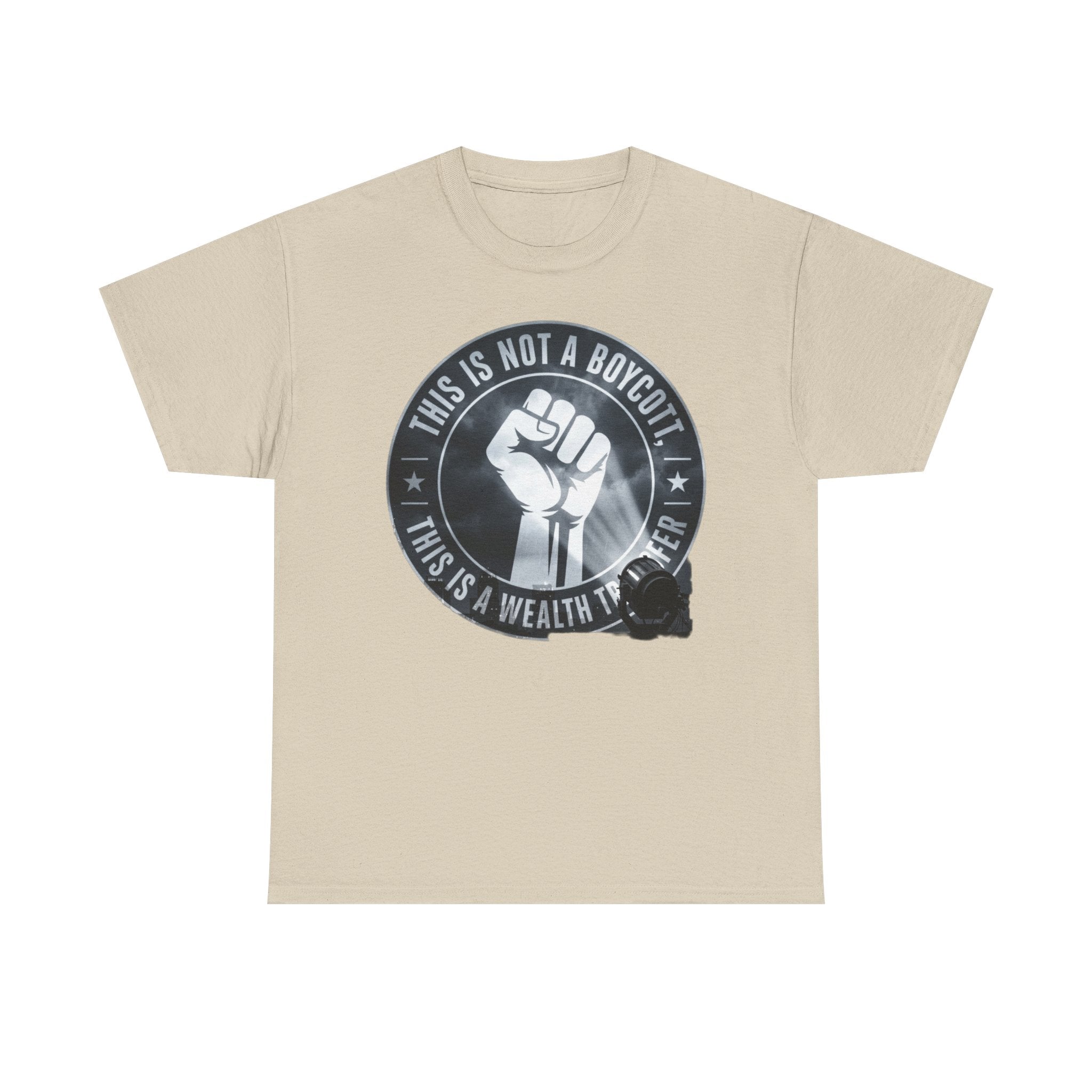 Pro-Union Fist T-Shirt — "This Is Not a Boycott, This Is a Wealth Transfer"