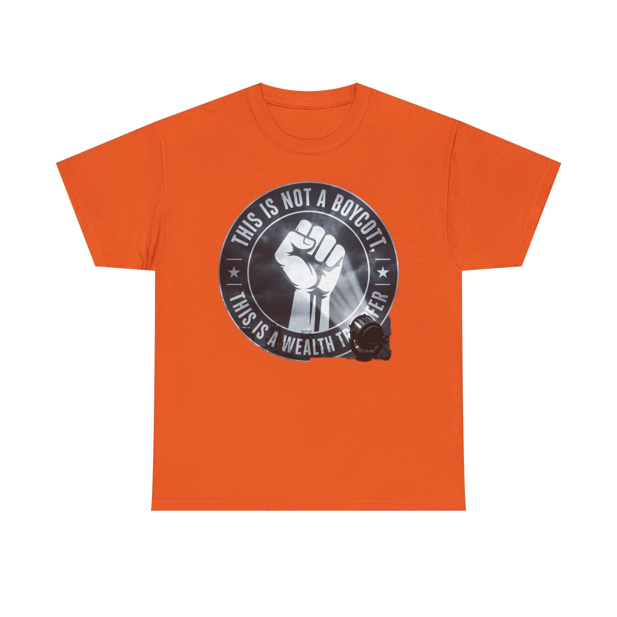 Pro-Union Fist T-Shirt — "This Is Not a Boycott, This Is a Wealth Transfer"