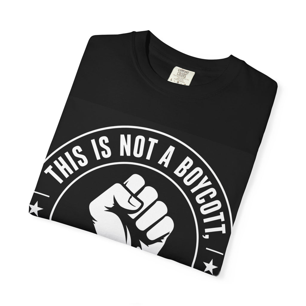 Protest Fist T-Shirt — "This Is Not A Boycott, This Is A Wealth Transfer"