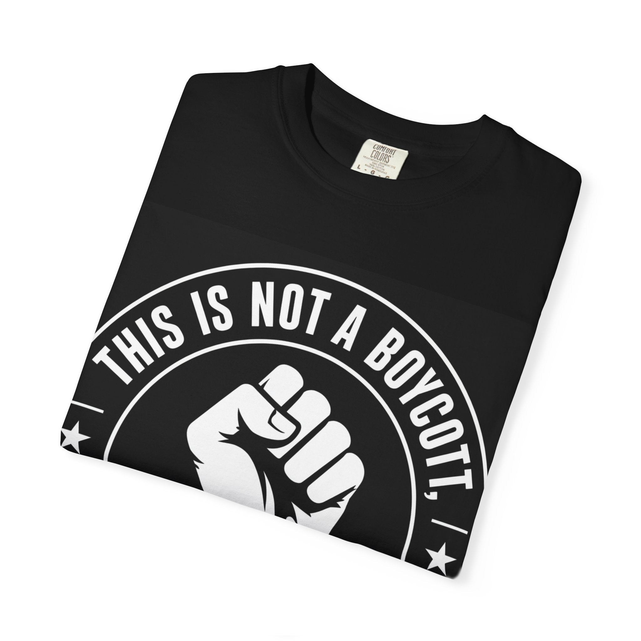Protest Fist T-Shirt — "This Is Not A Boycott, This Is A Wealth Transfer"