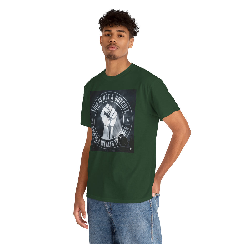Pro-Union Fist T-Shirt — "This Is Not a Boycott, This Is a Wealth Transfer"