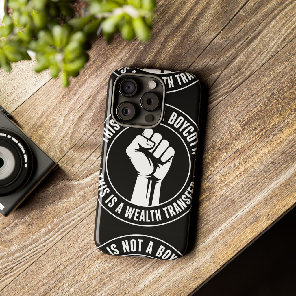 Tough Cases Phone Case — "This Is Not a Boycott, This Is a Wealth Transfer"