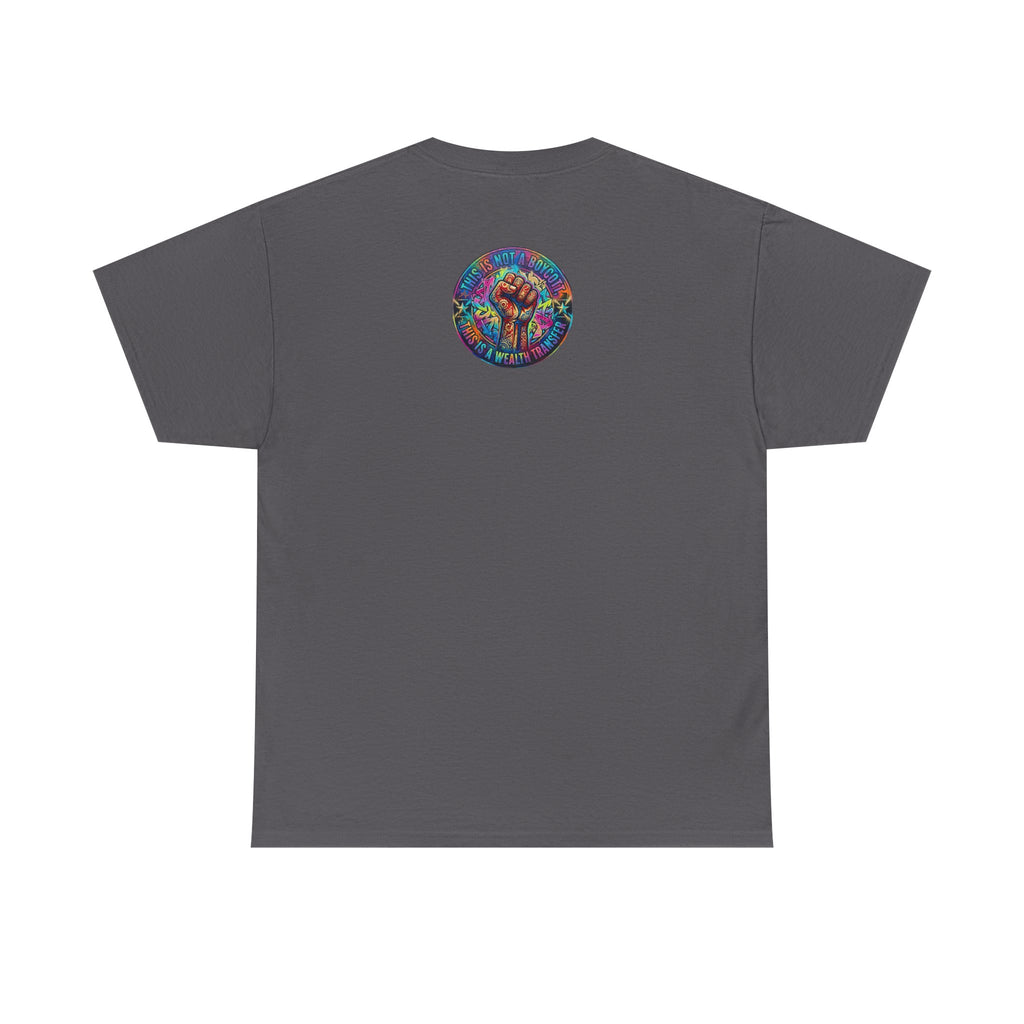 Fist of Strength Graphic Tee — “This Is Not A Boycott, This Is A Wealth Transfer”