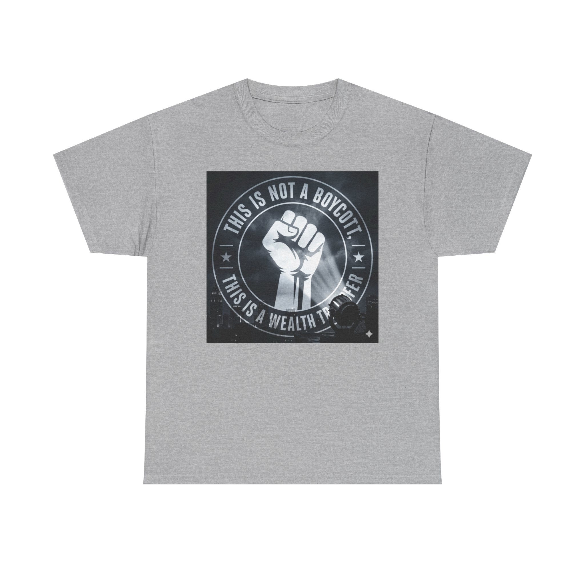 Pro-Union Fist T-Shirt — "This Is Not a Boycott, This Is a Wealth Transfer"