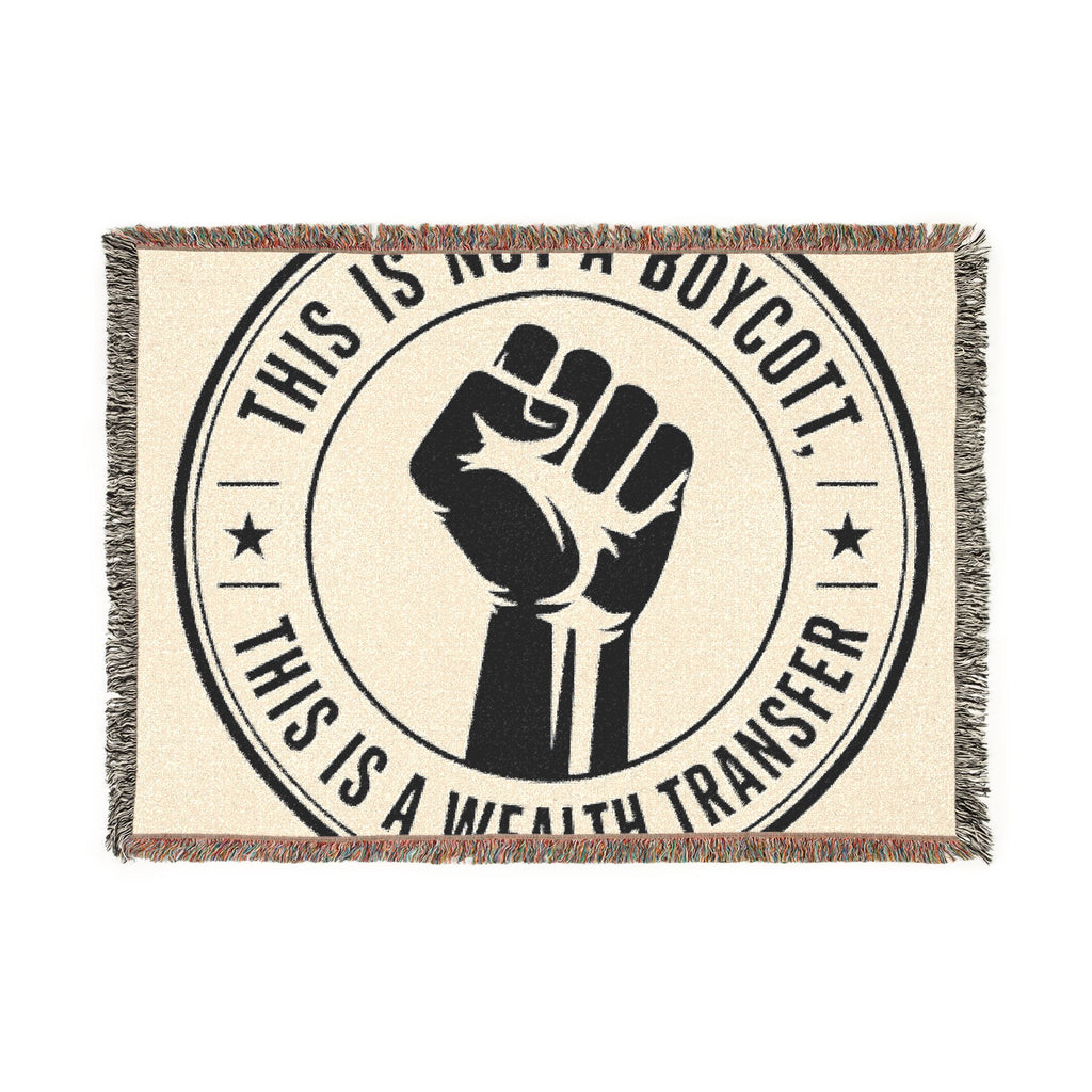 Copy of Woven Blanket — "This Is Not A Boycott, This Is A Wealth Transfer" Statement Throw