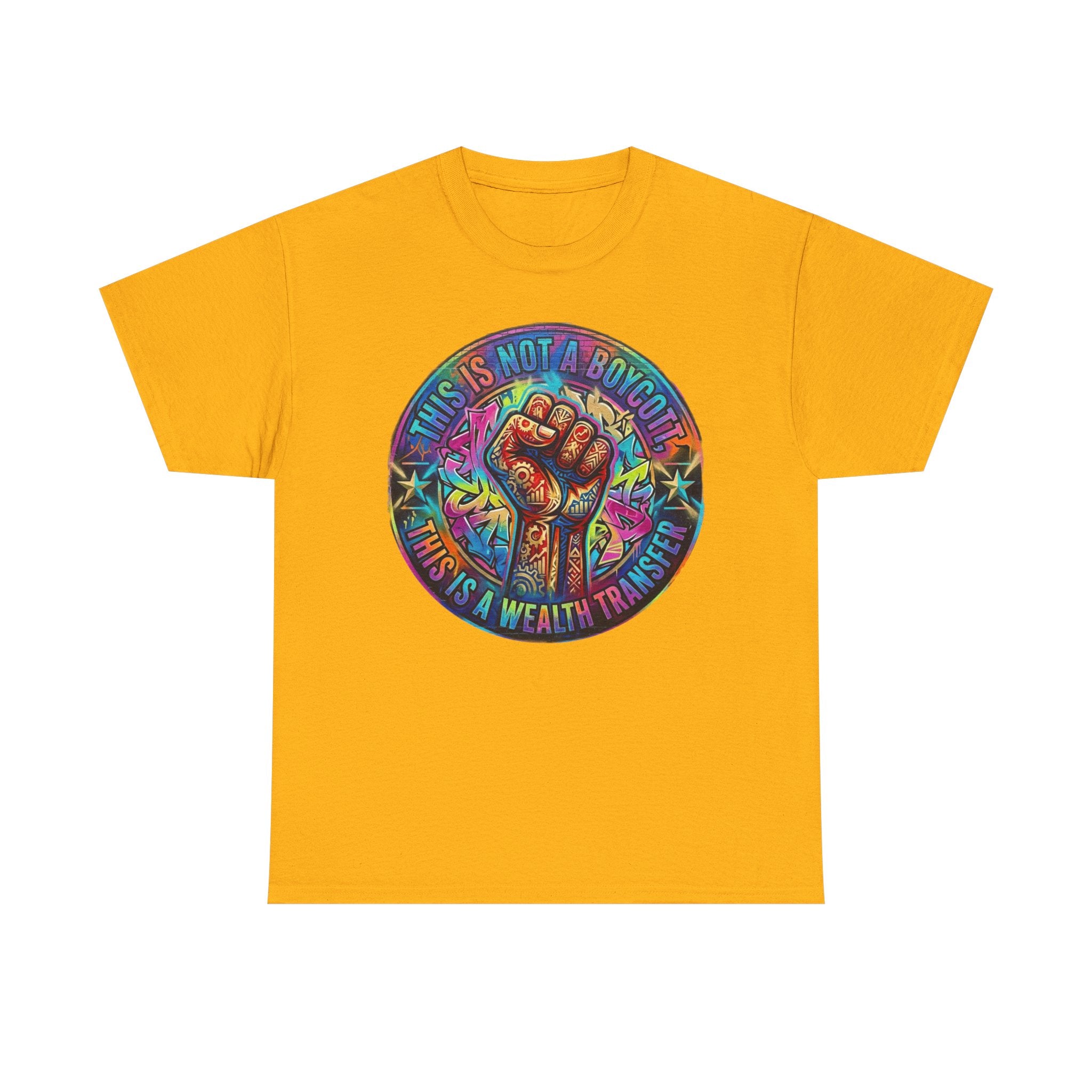 Fist of Strength Graphic Tee — “This Is Not A Boycott, This Is A Wealth Transfer”