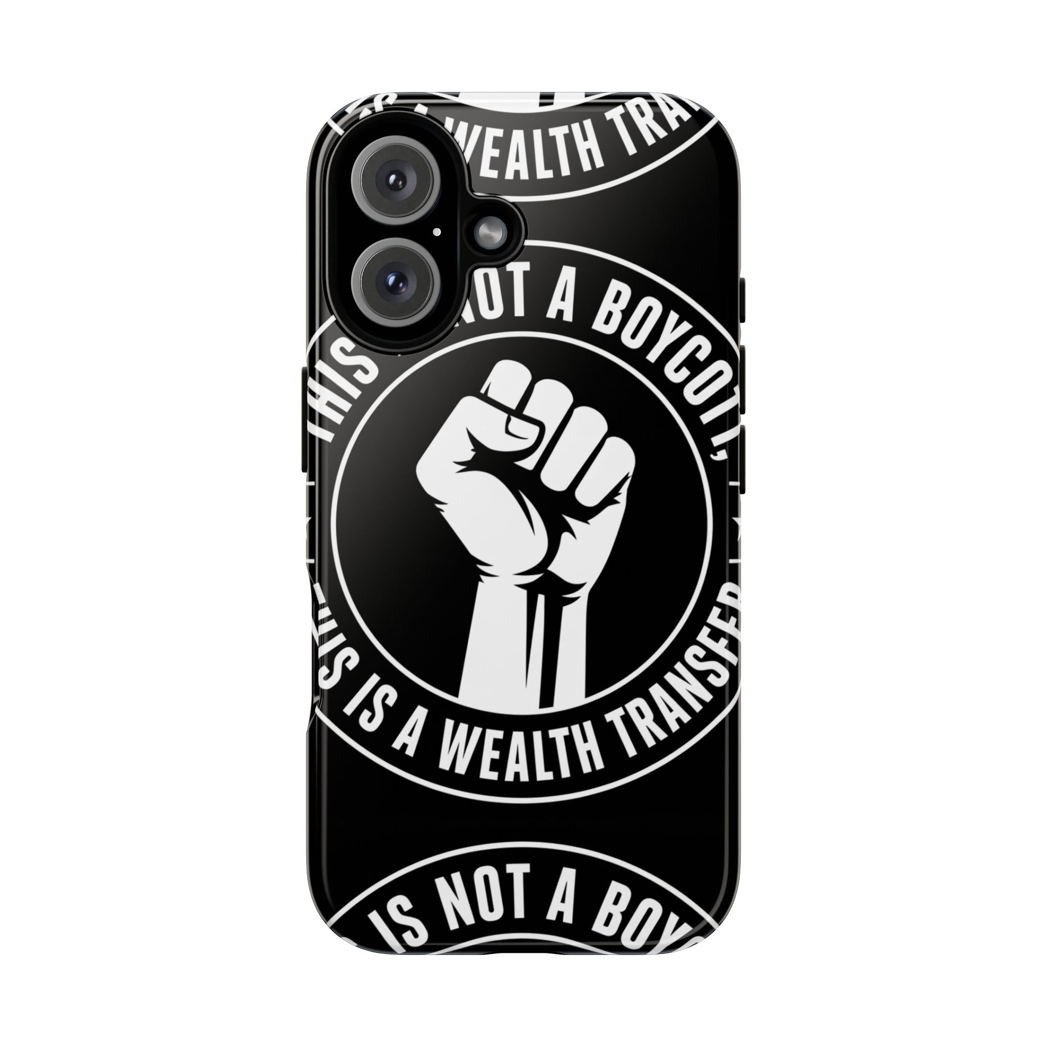 Tough Cases Phone Case — "This Is Not a Boycott, This Is a Wealth Transfer"