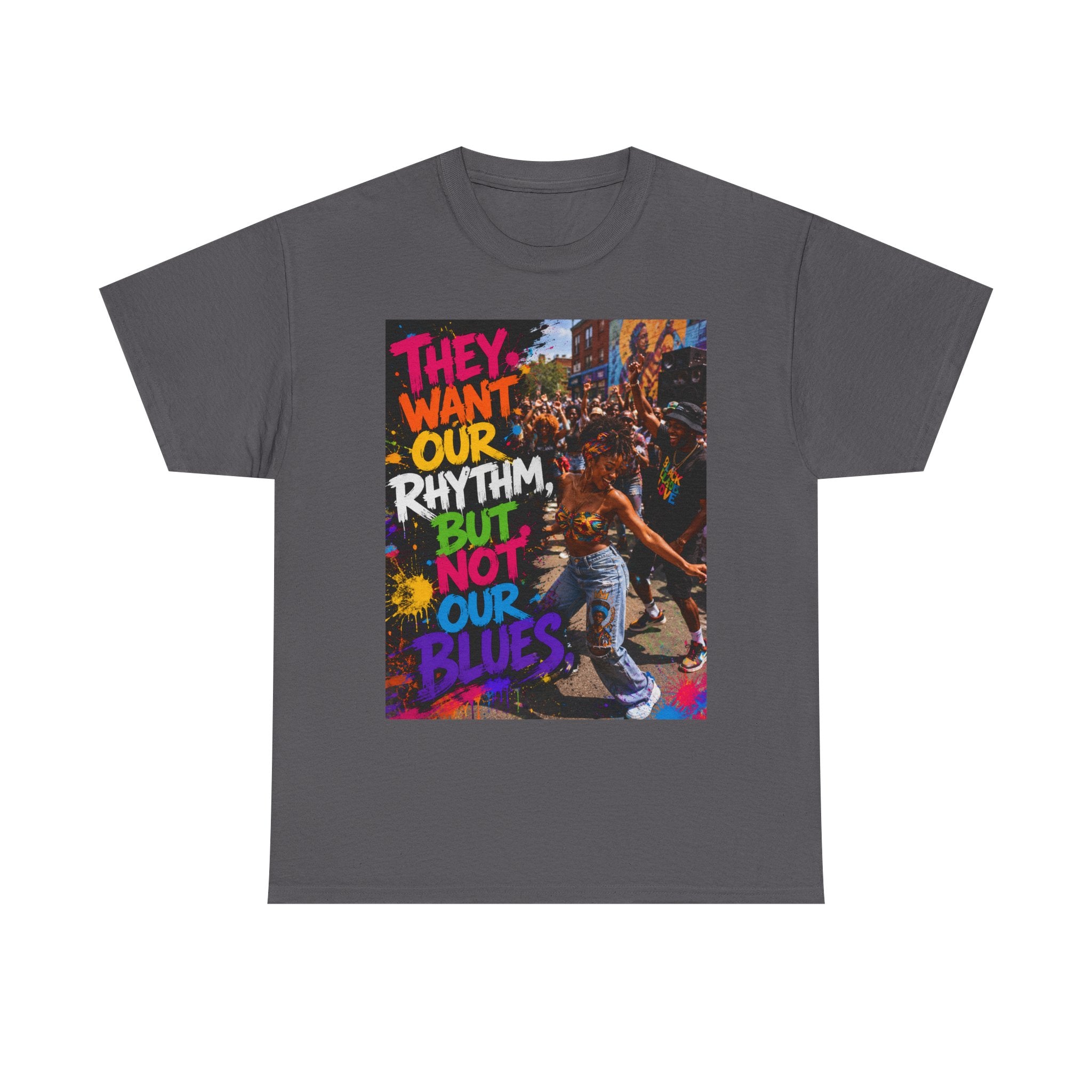 They Want Our Rhythm But Not Our Blues Tee — Black Power Fist Social Justice T-Shirt