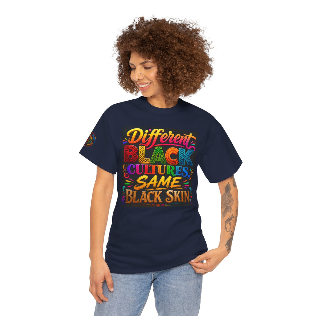 T-Shirt — Different Black Cultures, Same Black Skin Graphic Tee (Black History & Unity)