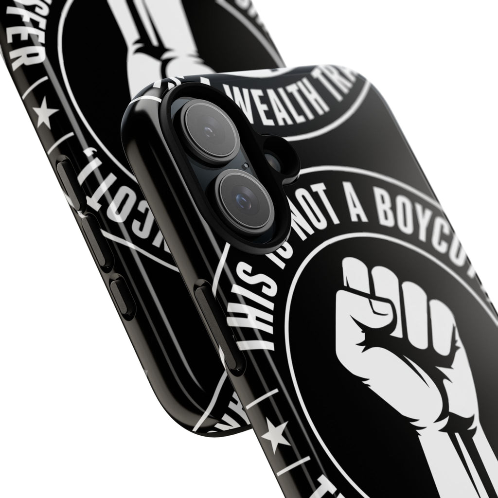 Tough Cases Phone Case — "This Is Not a Boycott, This Is a Wealth Transfer"