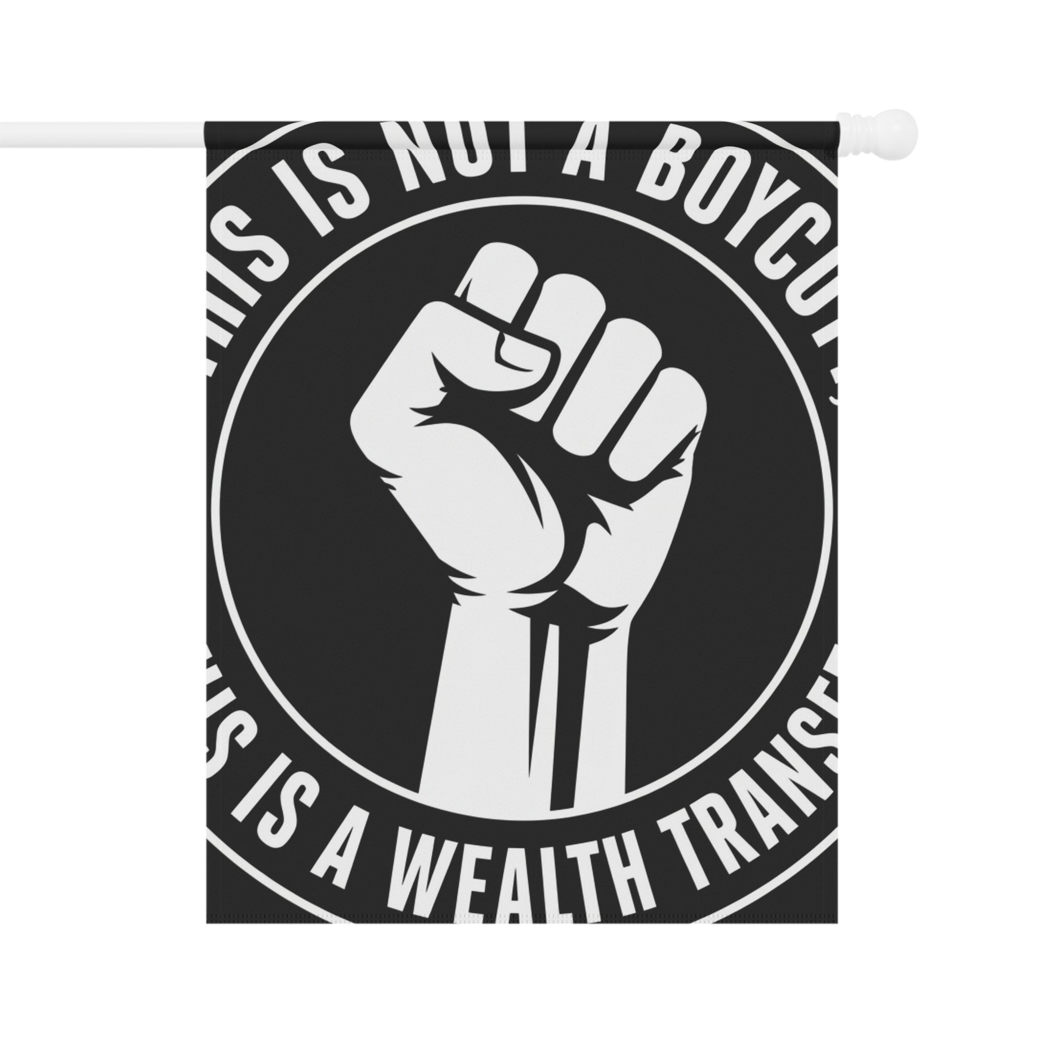 Garden Flag — "This Is Not a Boycott, This Is a Wealth Transfer" Raised Fist Banner