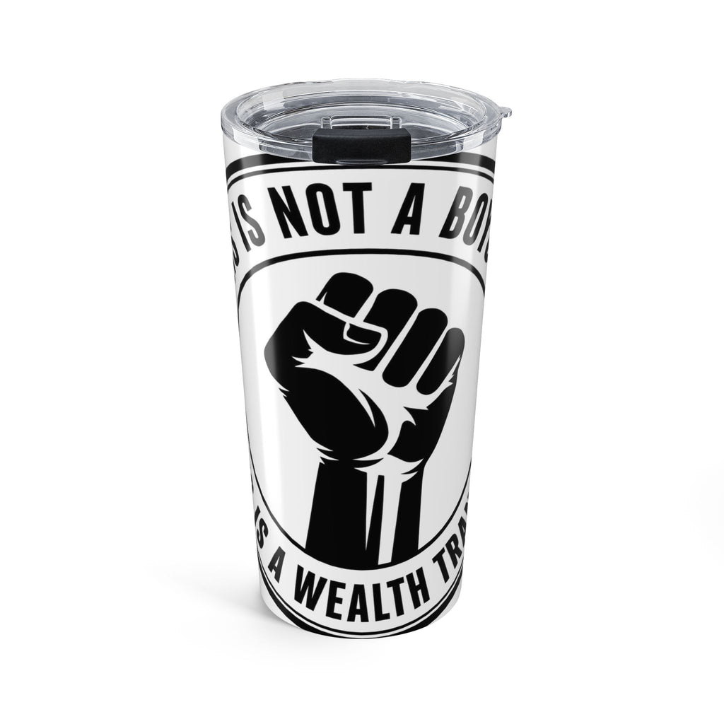 Copy of 20oz Tumbler — "This Is Not A Bonus, It's A Wealth Transfer" Travel Mug with Raised Fist Graphic