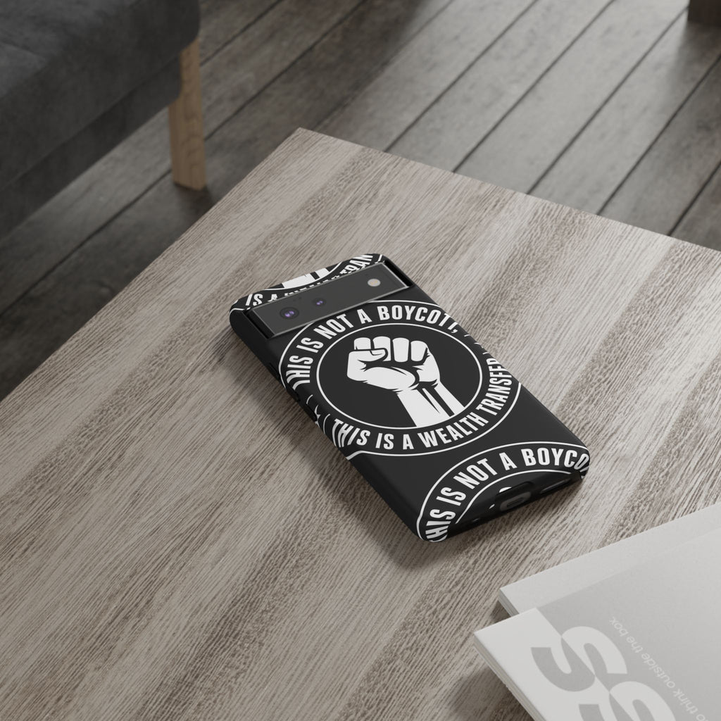 Tough Cases Phone Case — "This Is Not a Boycott, This Is a Wealth Transfer"