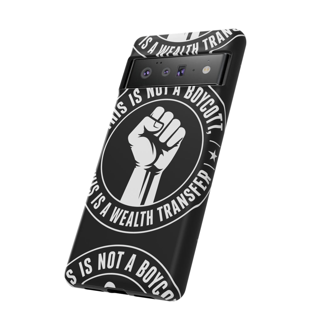 Tough Cases Phone Case — "This Is Not a Boycott, This Is a Wealth Transfer"