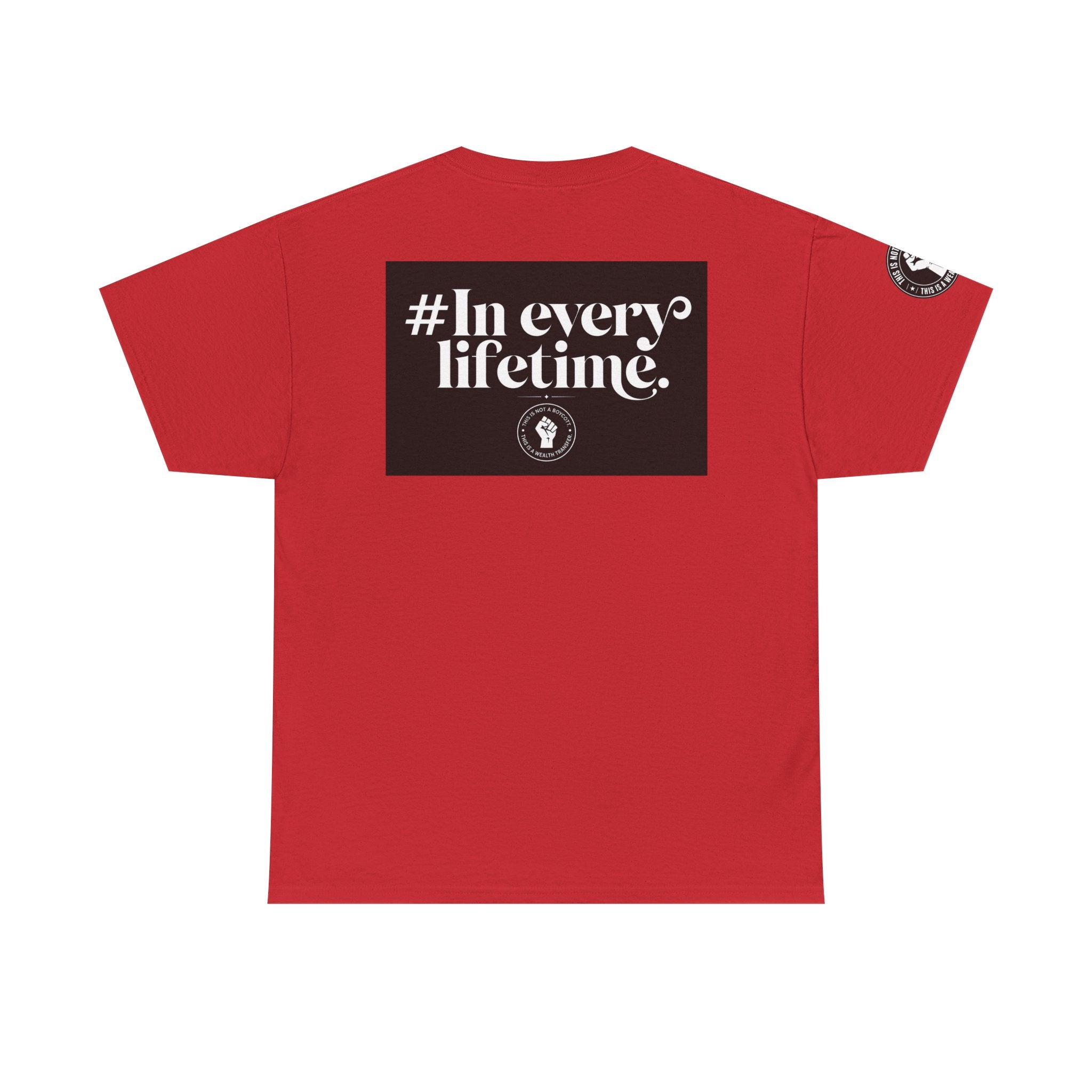 Political Protest Tee — “This Is Not a Boycott, This Is a Wealth Transfer” Shirt (Back: #InEveryLifetime)