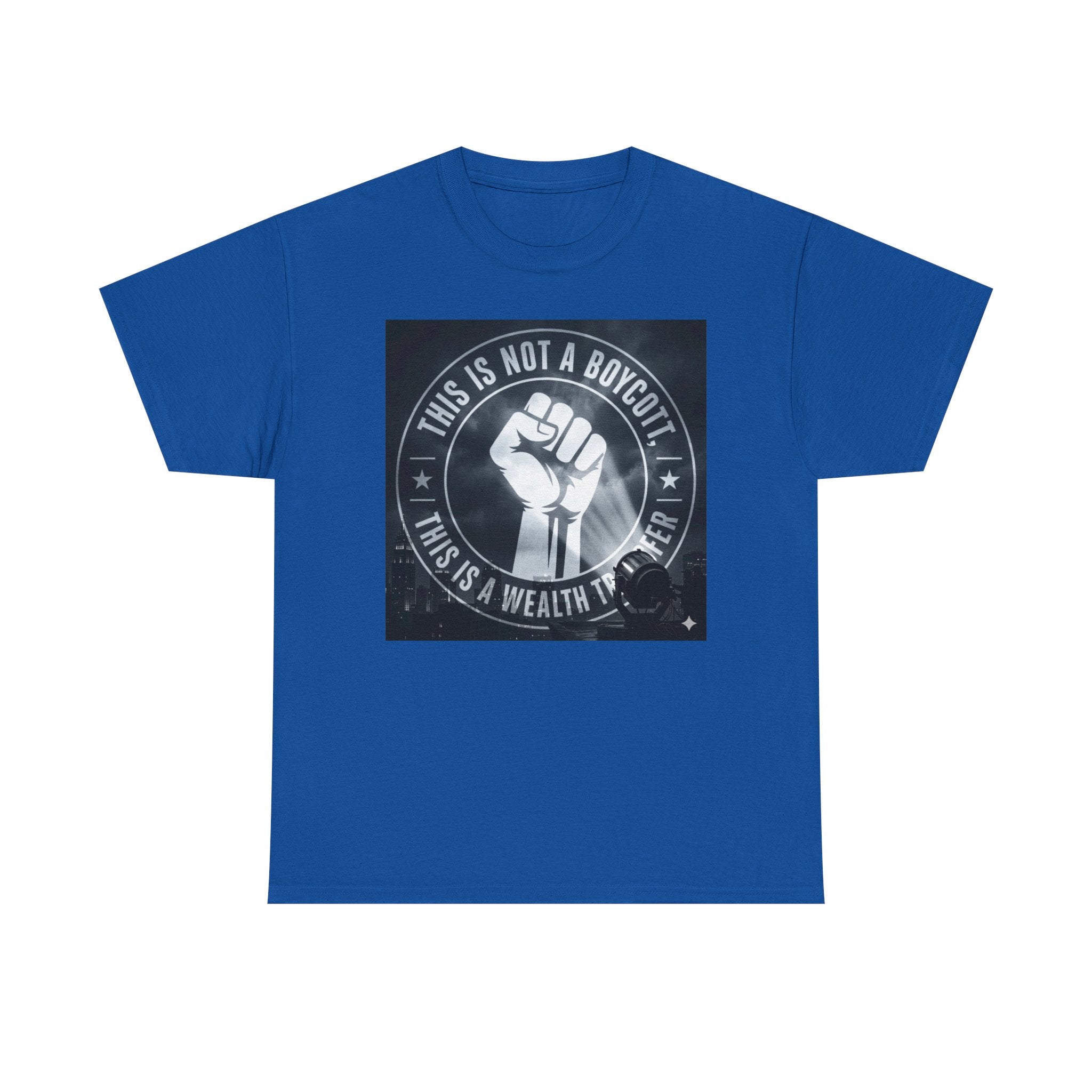 Pro-Union Fist T-Shirt — "This Is Not a Boycott, This Is a Wealth Transfer"