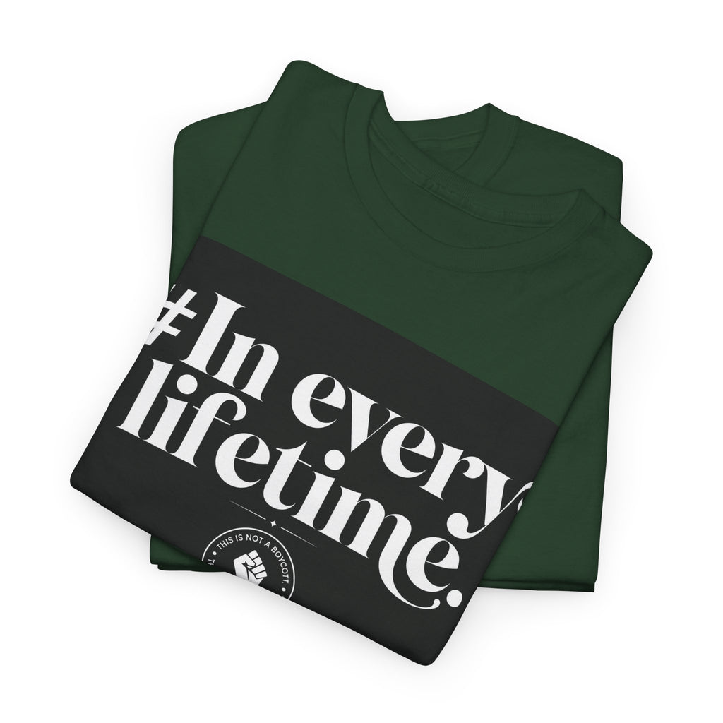 In Every Lifetime Tee — Social Justice Fist Graphic T-Shirt