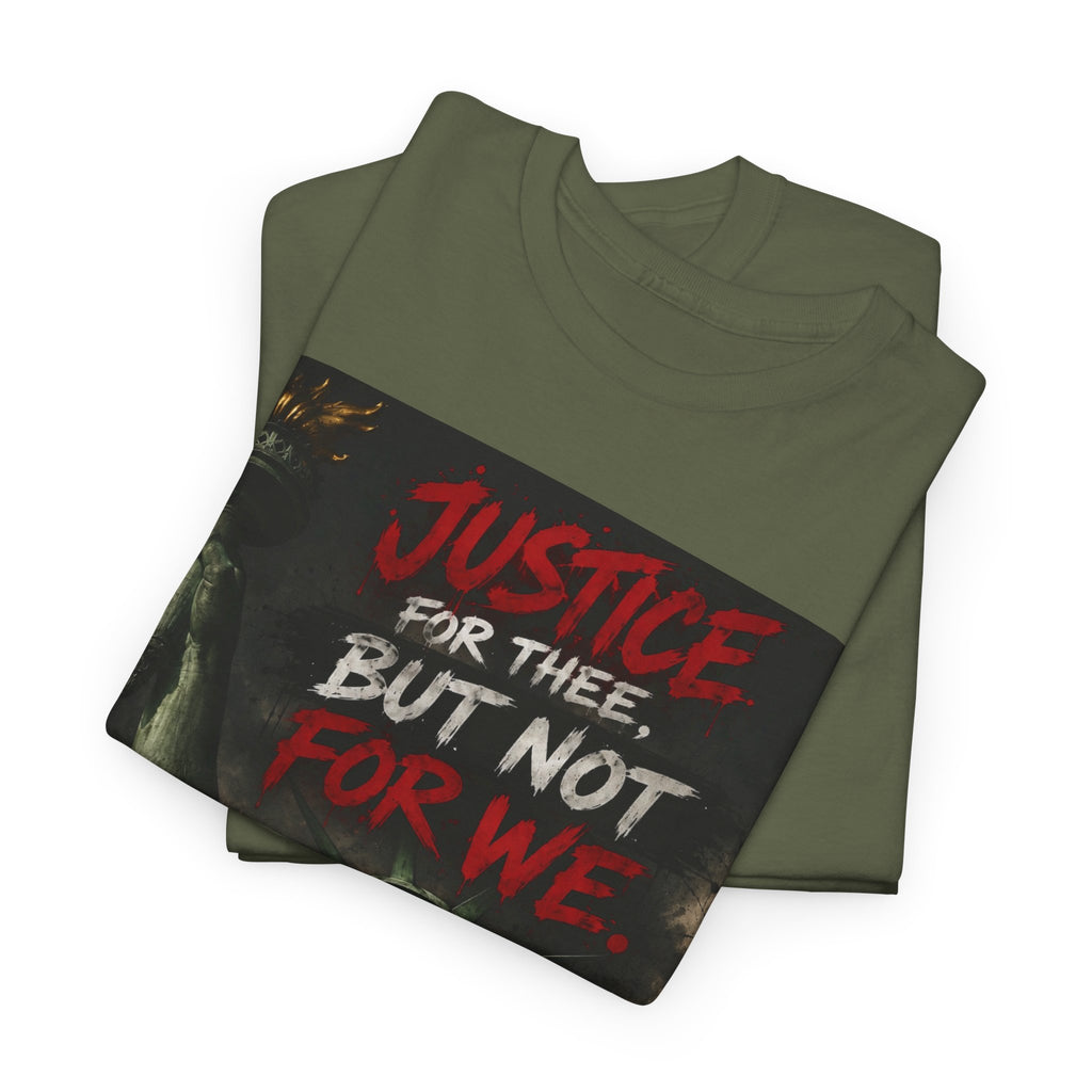 Protest Justice T-Shirt — “Justice For Thee, But Not For We” Graphic Tee