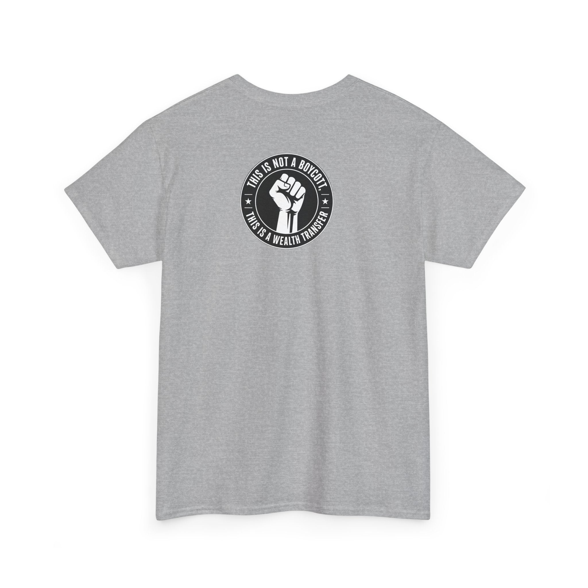 Pro-Union Fist T-Shirt — "This Is Not a Boycott, This Is a Wealth Transfer"