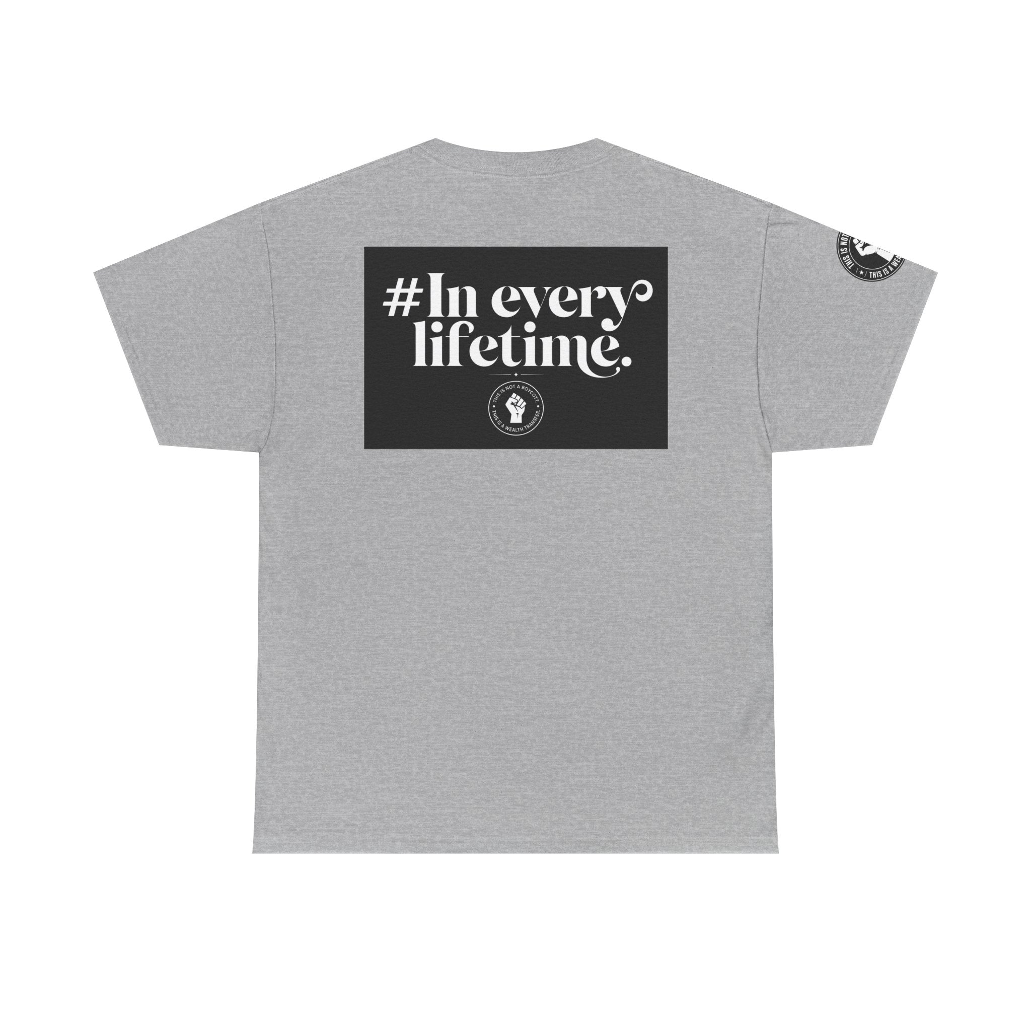 Political Protest Tee — “This Is Not a Boycott, This Is a Wealth Transfer” Shirt (Back: #InEveryLifetime)