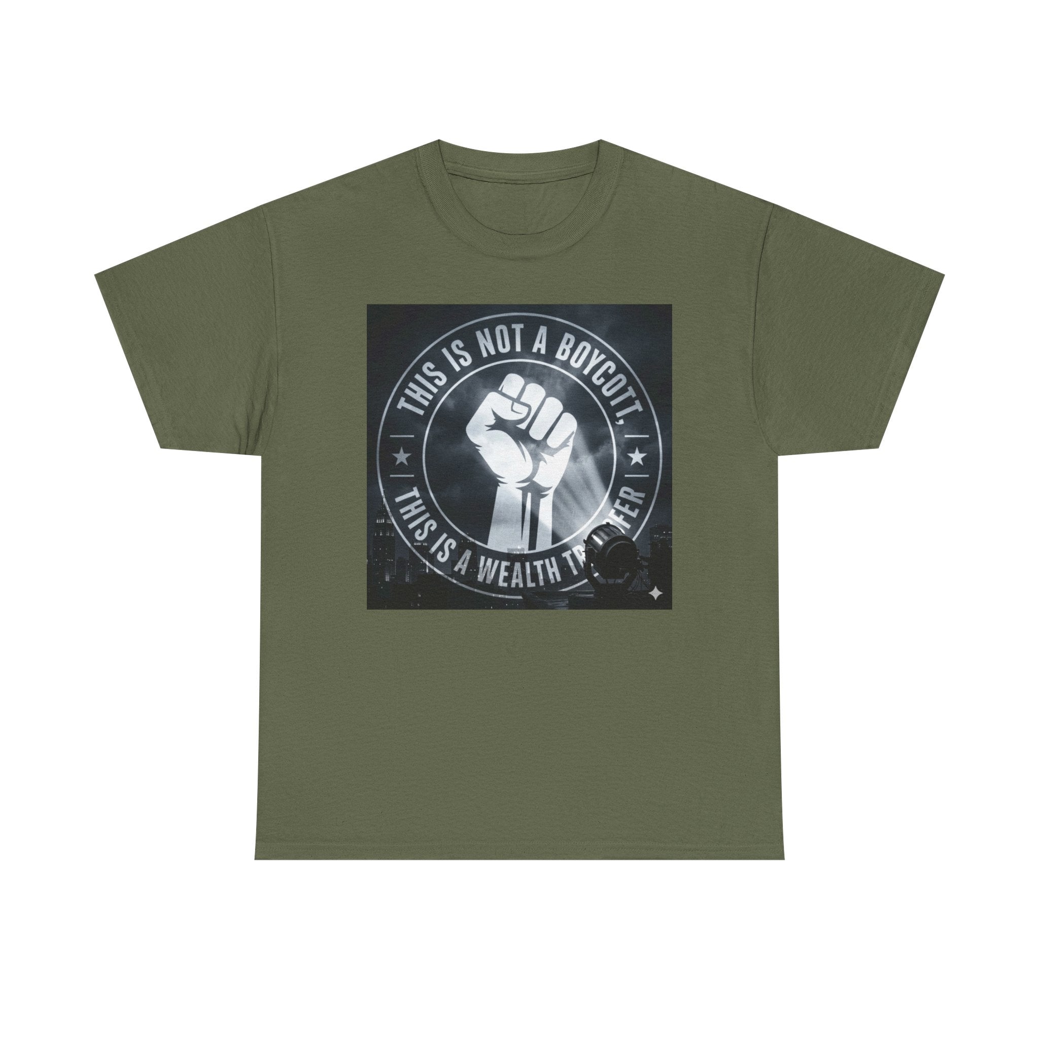 Pro-Union Fist T-Shirt — "This Is Not a Boycott, This Is a Wealth Transfer"