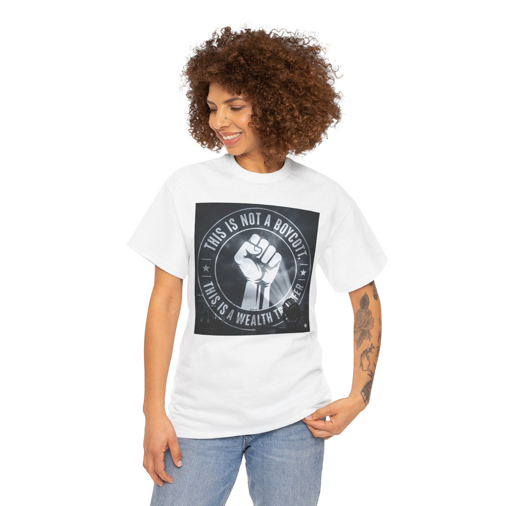 Pro-Union Fist T-Shirt — "This Is Not a Boycott, This Is a Wealth Transfer"