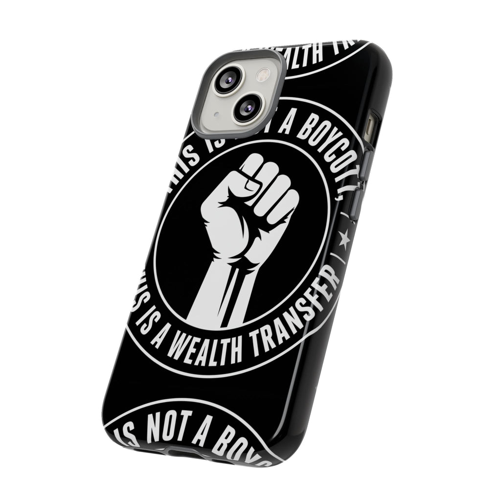Tough Cases Phone Case — "This Is Not a Boycott, This Is a Wealth Transfer"