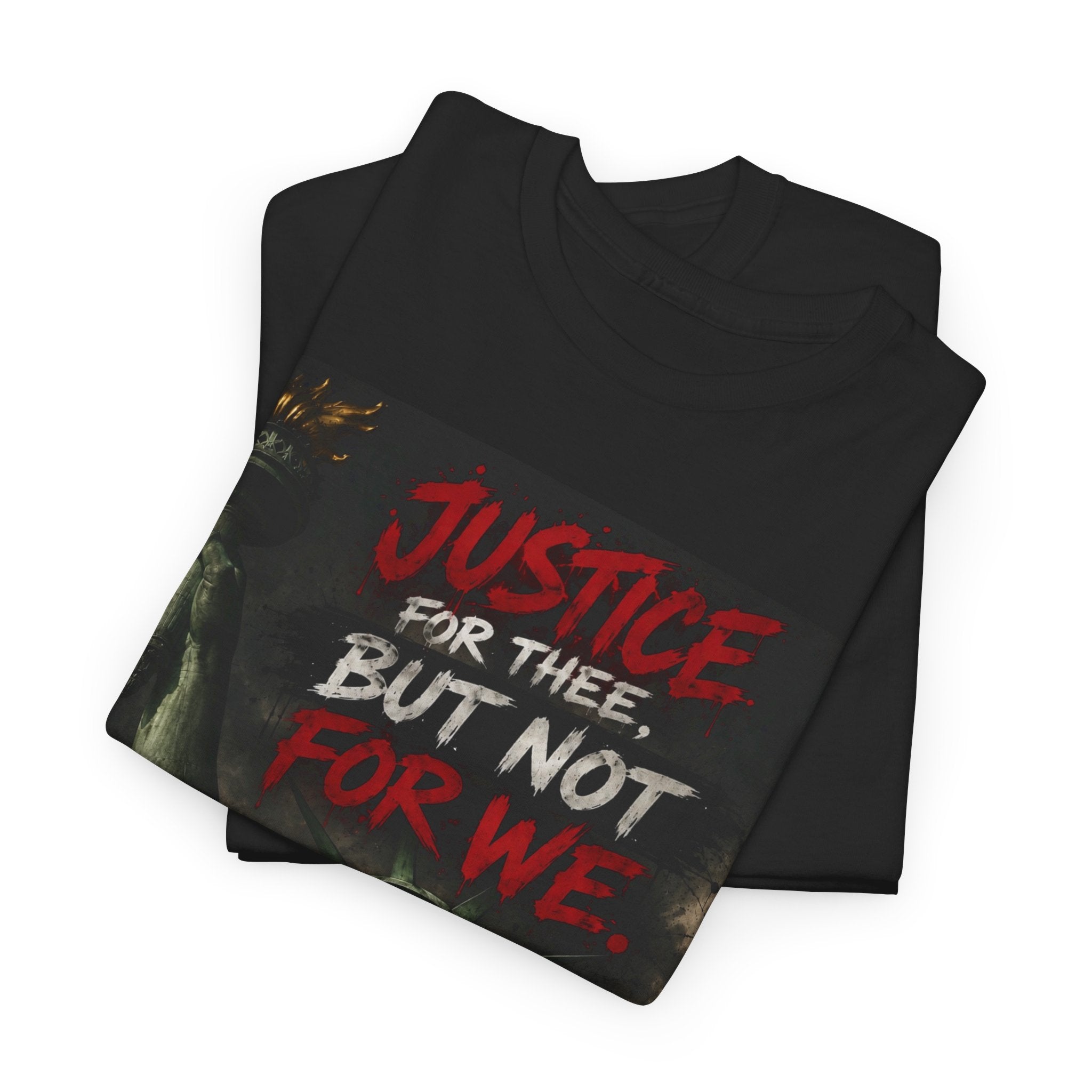 Protest Justice T-Shirt — “Justice For Thee, But Not For We” Graphic Tee