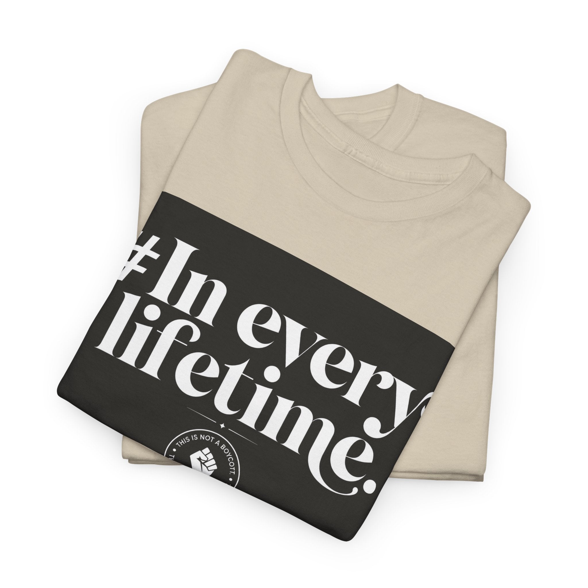 In Every Lifetime Tee — Social Justice Fist Graphic T-Shirt