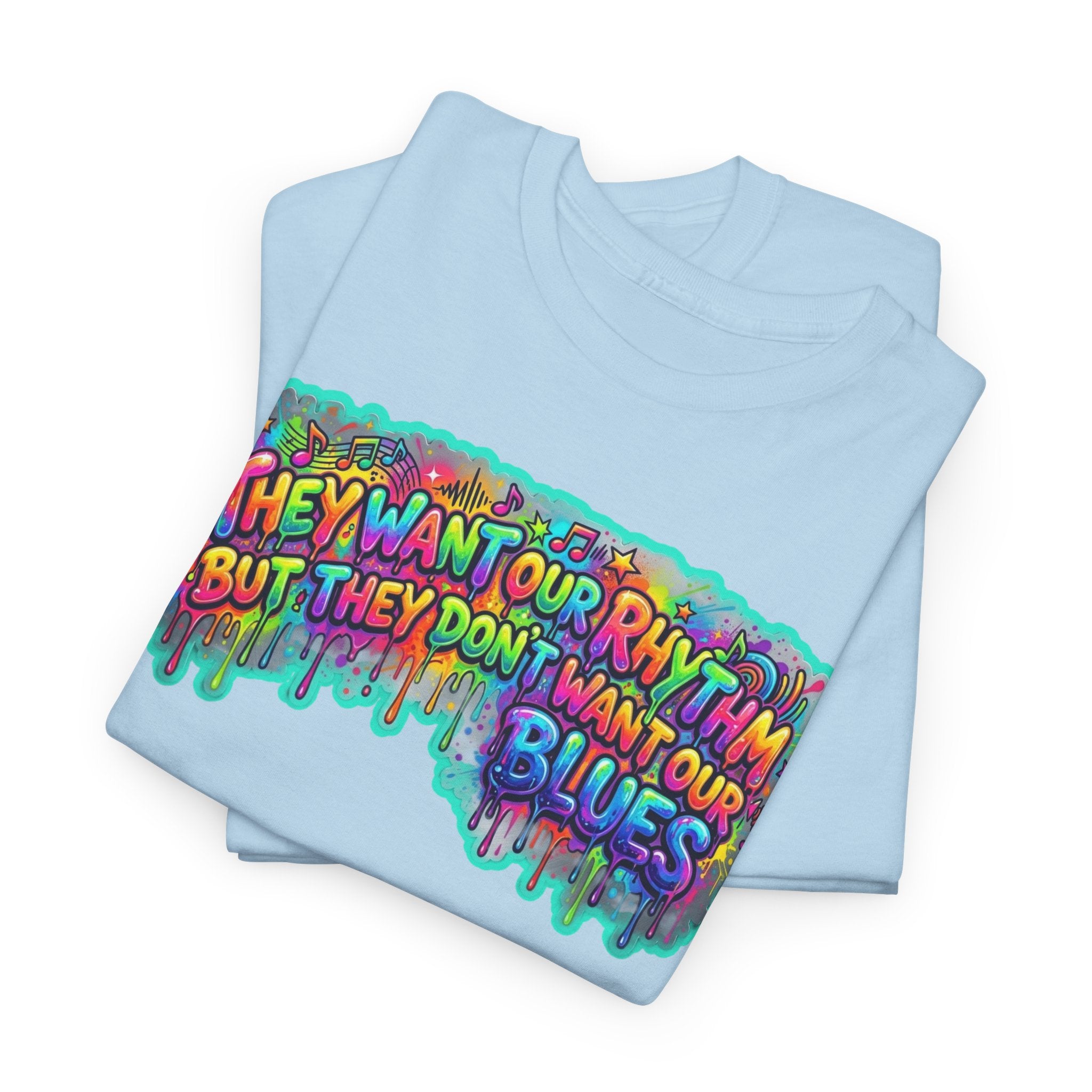 Music Vibes Tee — “They Want Our Rhythm But They Don’t Want Our Blues” Psychedelic Drip Note T-Shirt