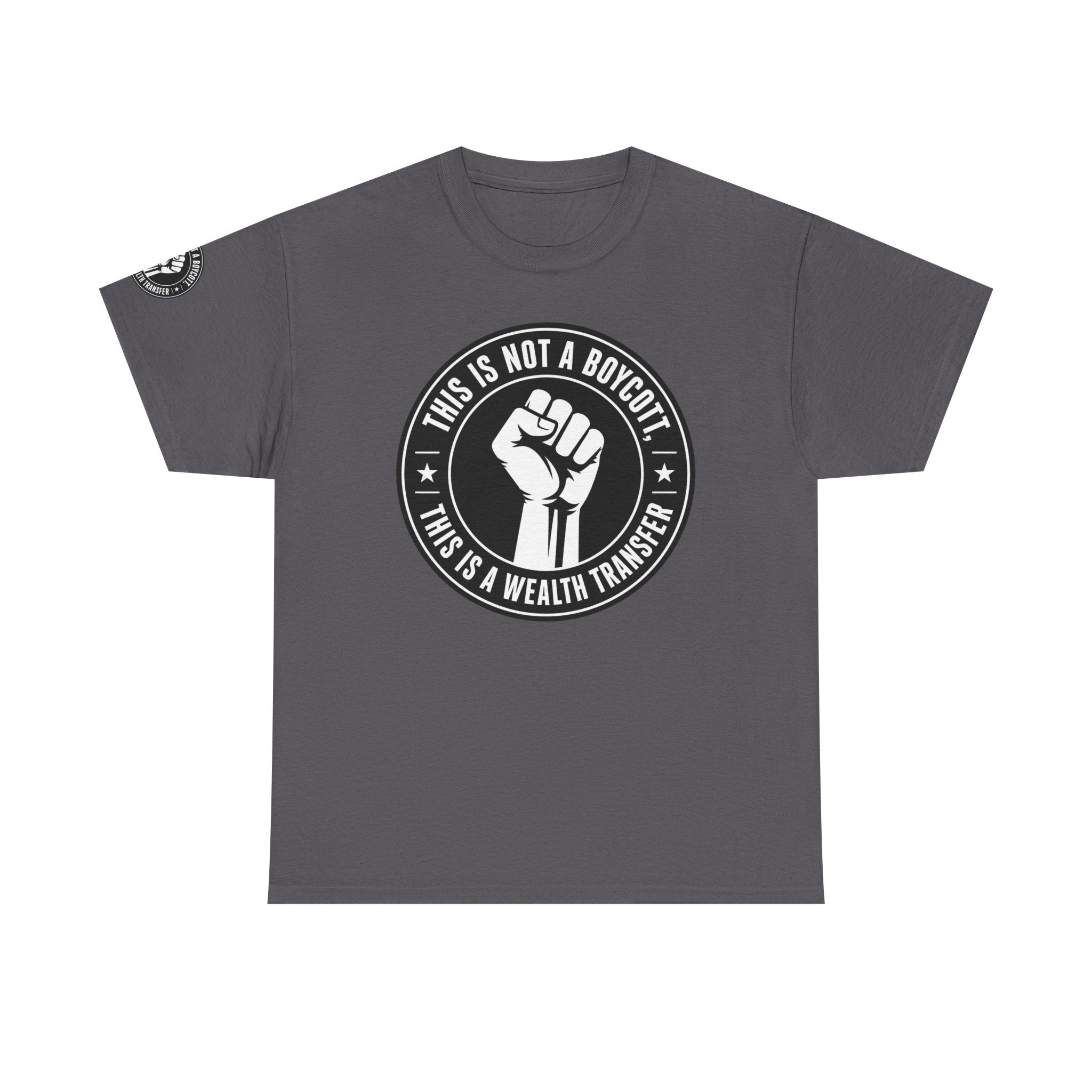 Political Protest Tee — “This Is Not a Boycott, This Is a Wealth Transfer” Shirt (Back: #InEveryLifetime)