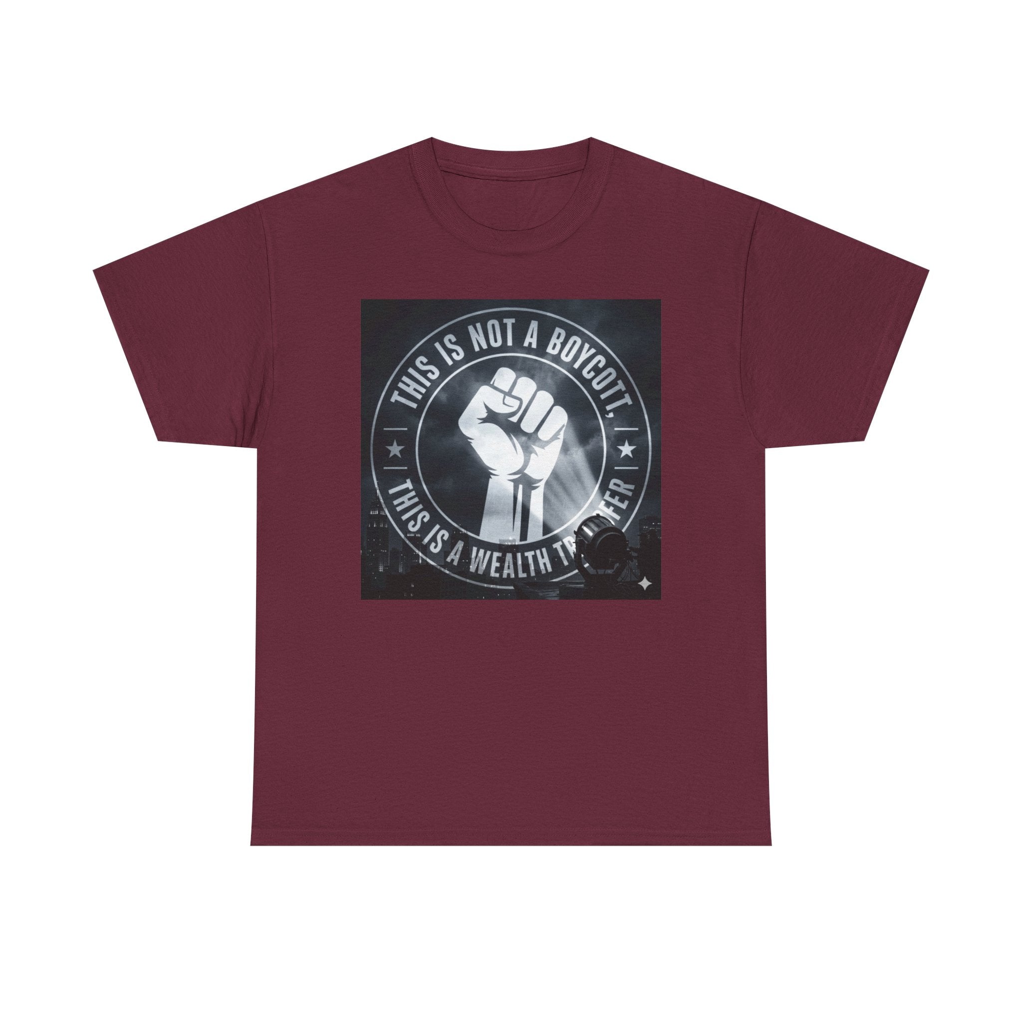 Pro-Union Fist T-Shirt — "This Is Not a Boycott, This Is a Wealth Transfer"