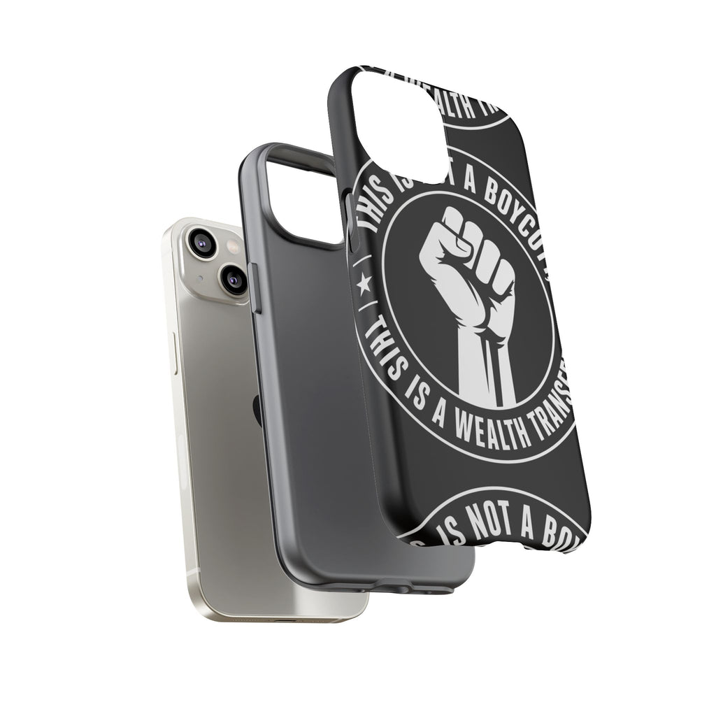Tough Cases Phone Case — "This Is Not a Boycott, This Is a Wealth Transfer"