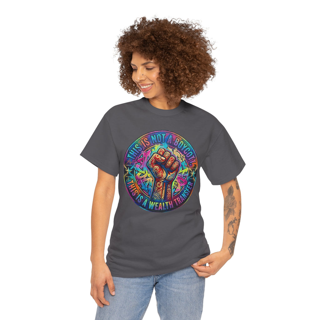 Fist of Strength Graphic Tee — “This Is Not A Boycott, This Is A Wealth Transfer”