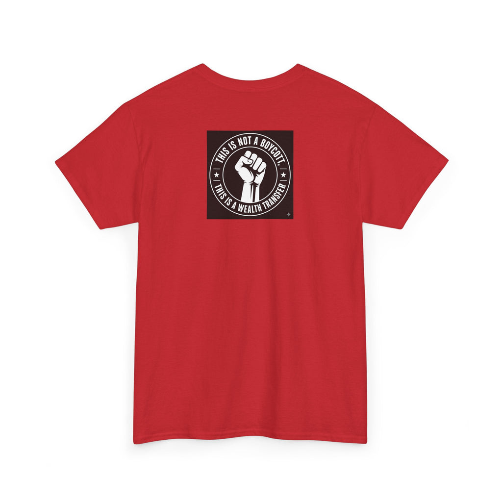 Pro-Union Fist T-Shirt — "This Is Not a Boycott, This Is a Wealth Transfer"