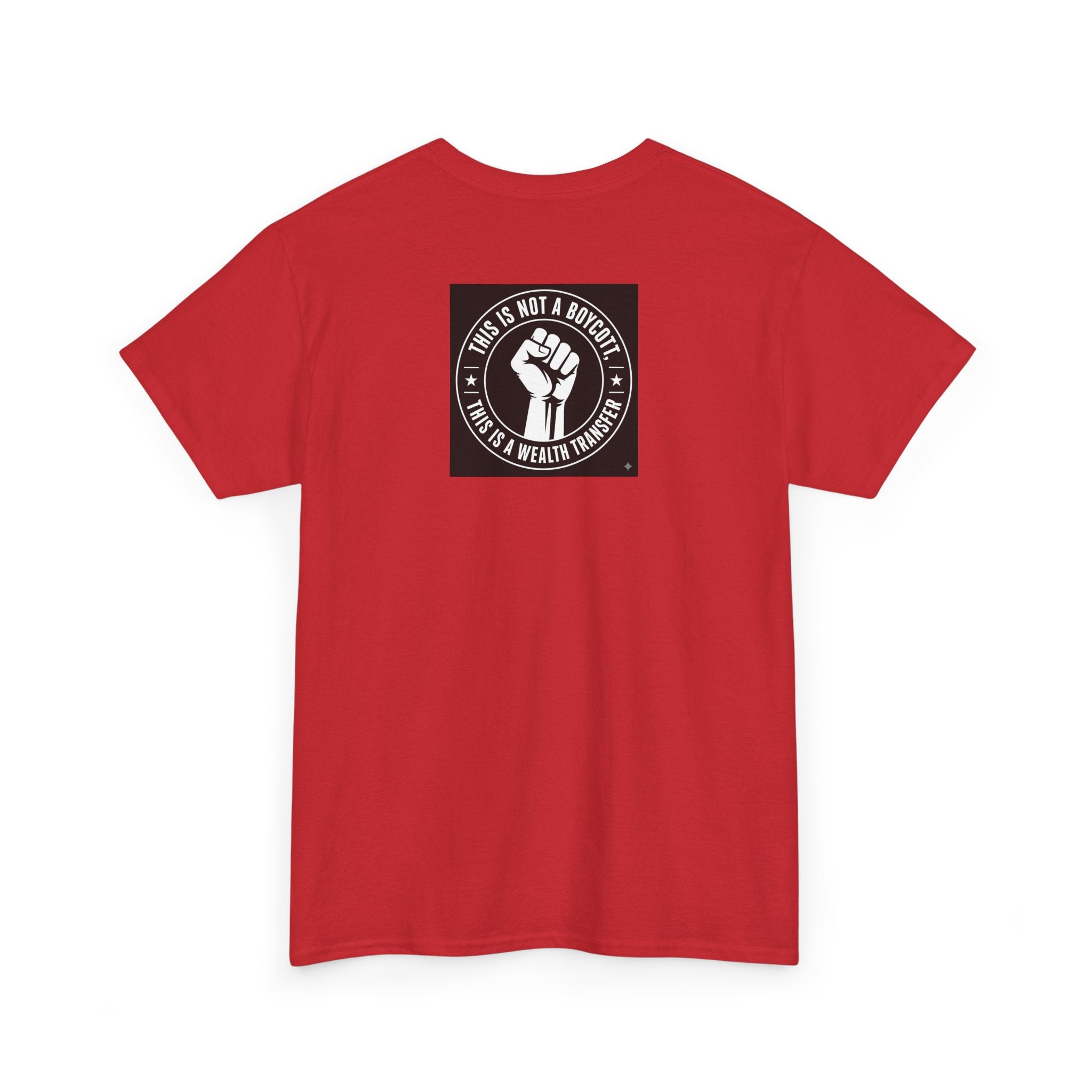 Pro-Union Fist T-Shirt — "This Is Not a Boycott, This Is a Wealth Transfer"