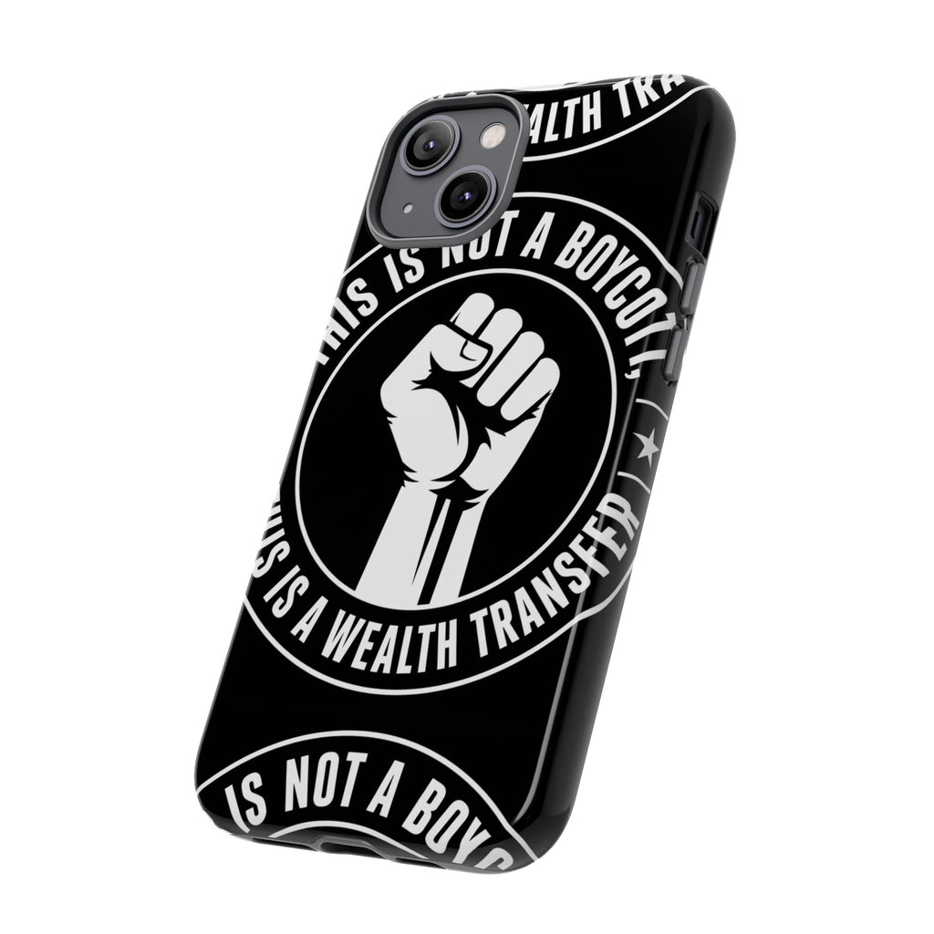 Tough Cases Phone Case — "This Is Not a Boycott, This Is a Wealth Transfer"