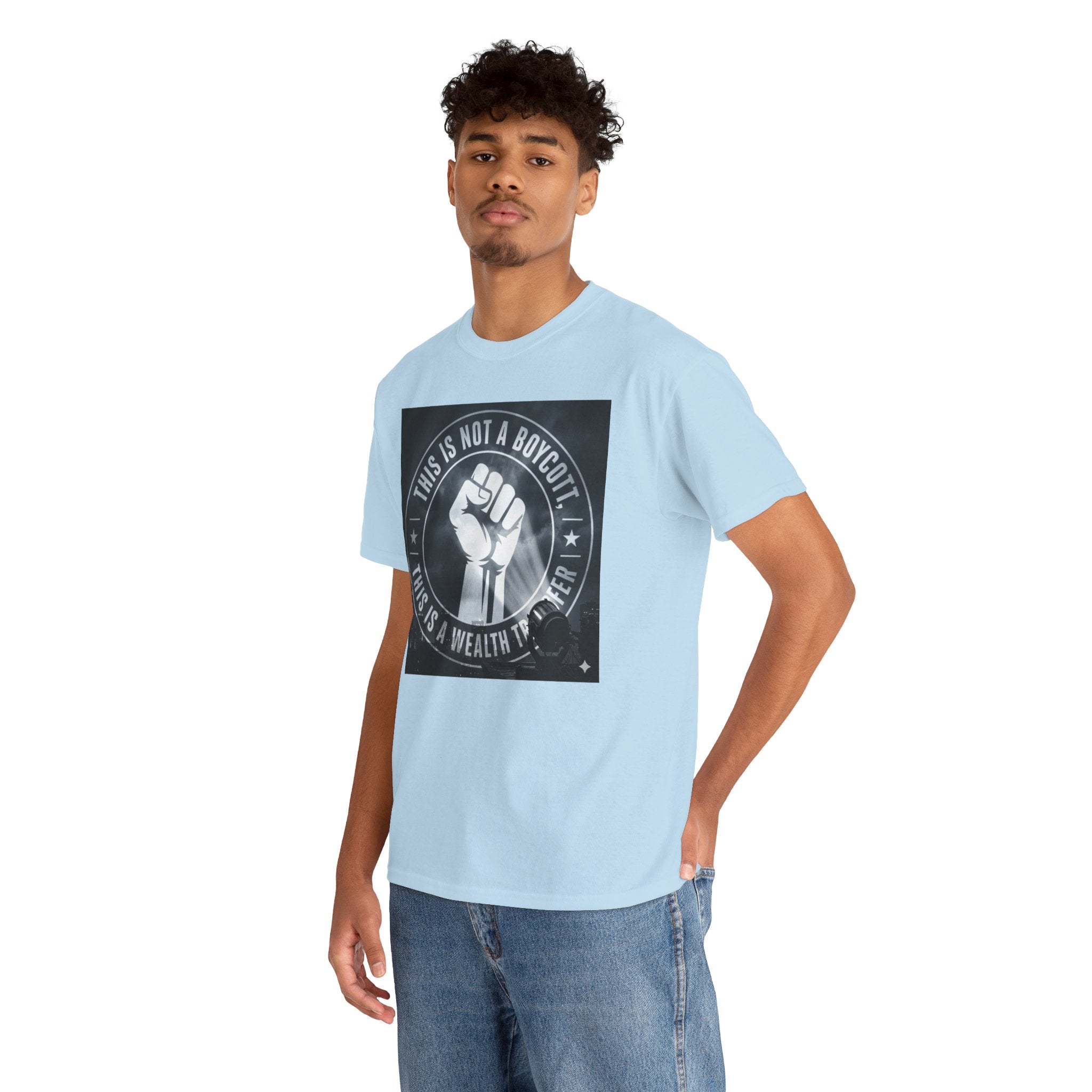 Pro-Union Fist T-Shirt — "This Is Not a Boycott, This Is a Wealth Transfer"