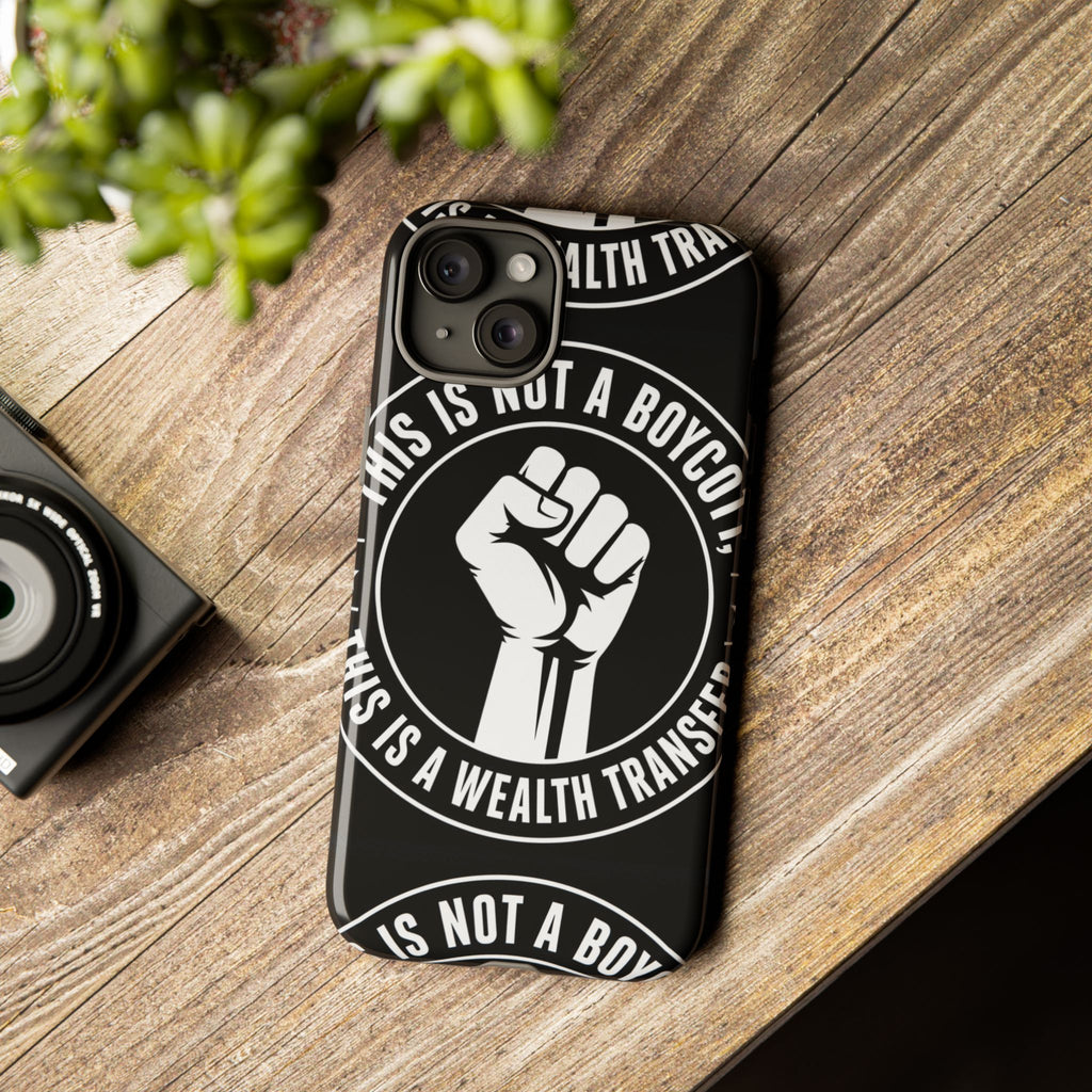 Tough Cases Phone Case — "This Is Not a Boycott, This Is a Wealth Transfer"