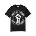 Protest Fist T-Shirt — "This Is Not A Boycott, This Is A Wealth Transfer"