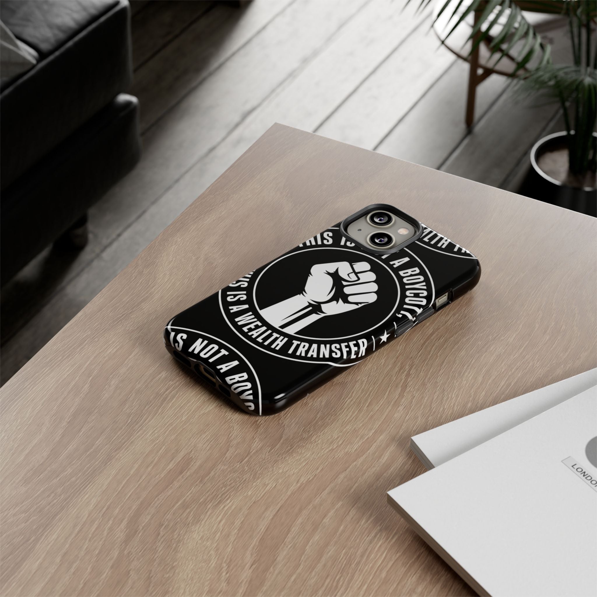 Tough Cases Phone Case — "This Is Not a Boycott, This Is a Wealth Transfer"