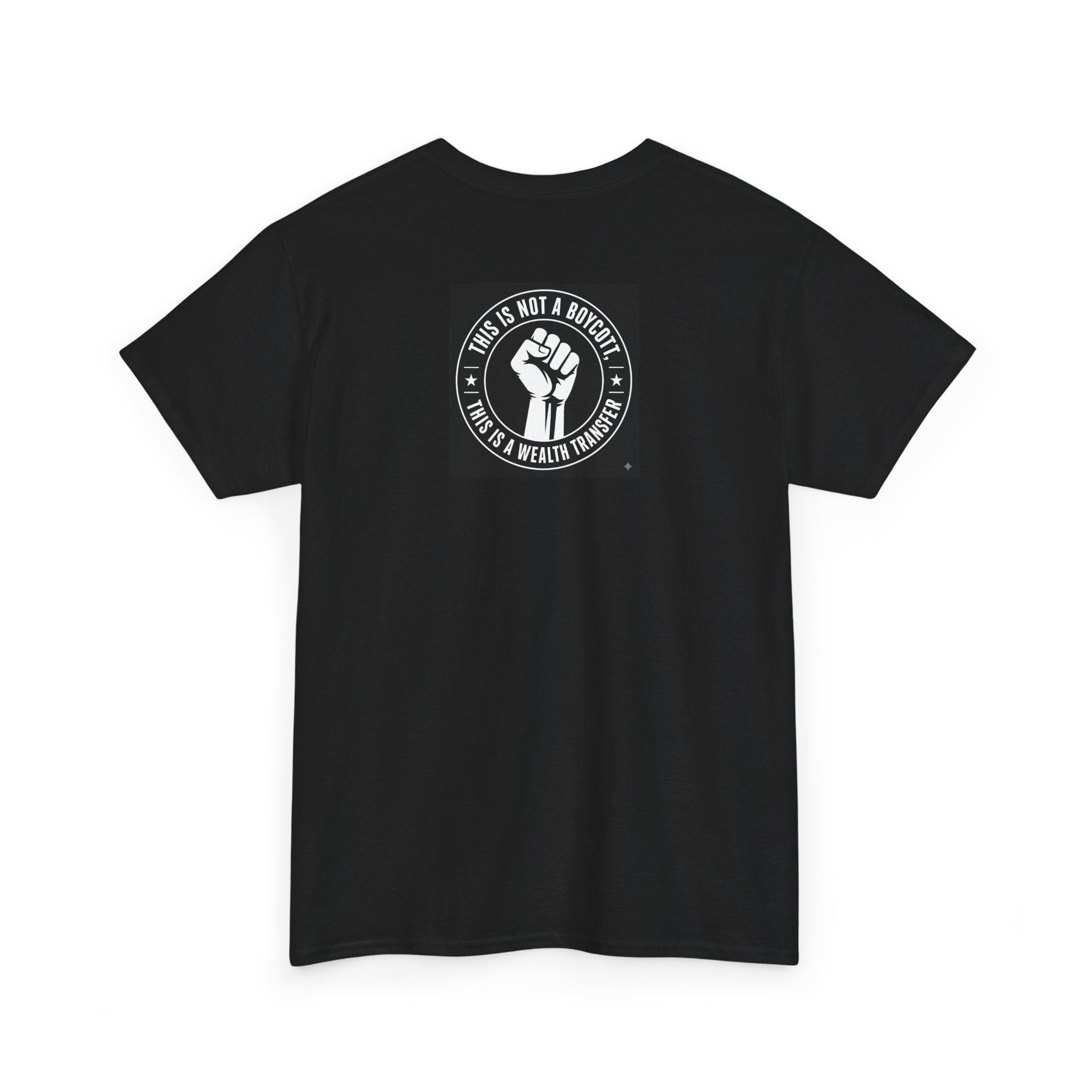 Pro-Union Fist T-Shirt — "This Is Not a Boycott, This Is a Wealth Transfer"