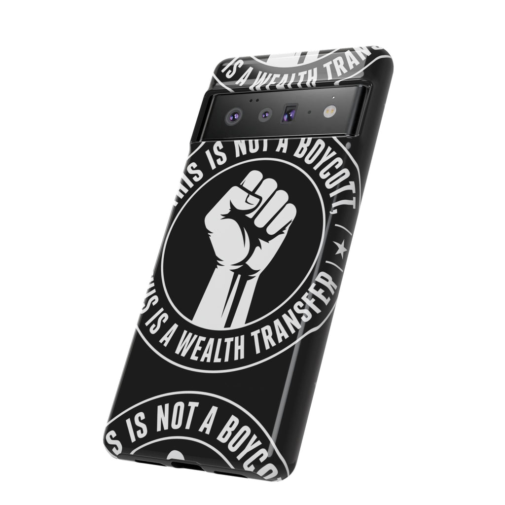Tough Cases Phone Case — "This Is Not a Boycott, This Is a Wealth Transfer"