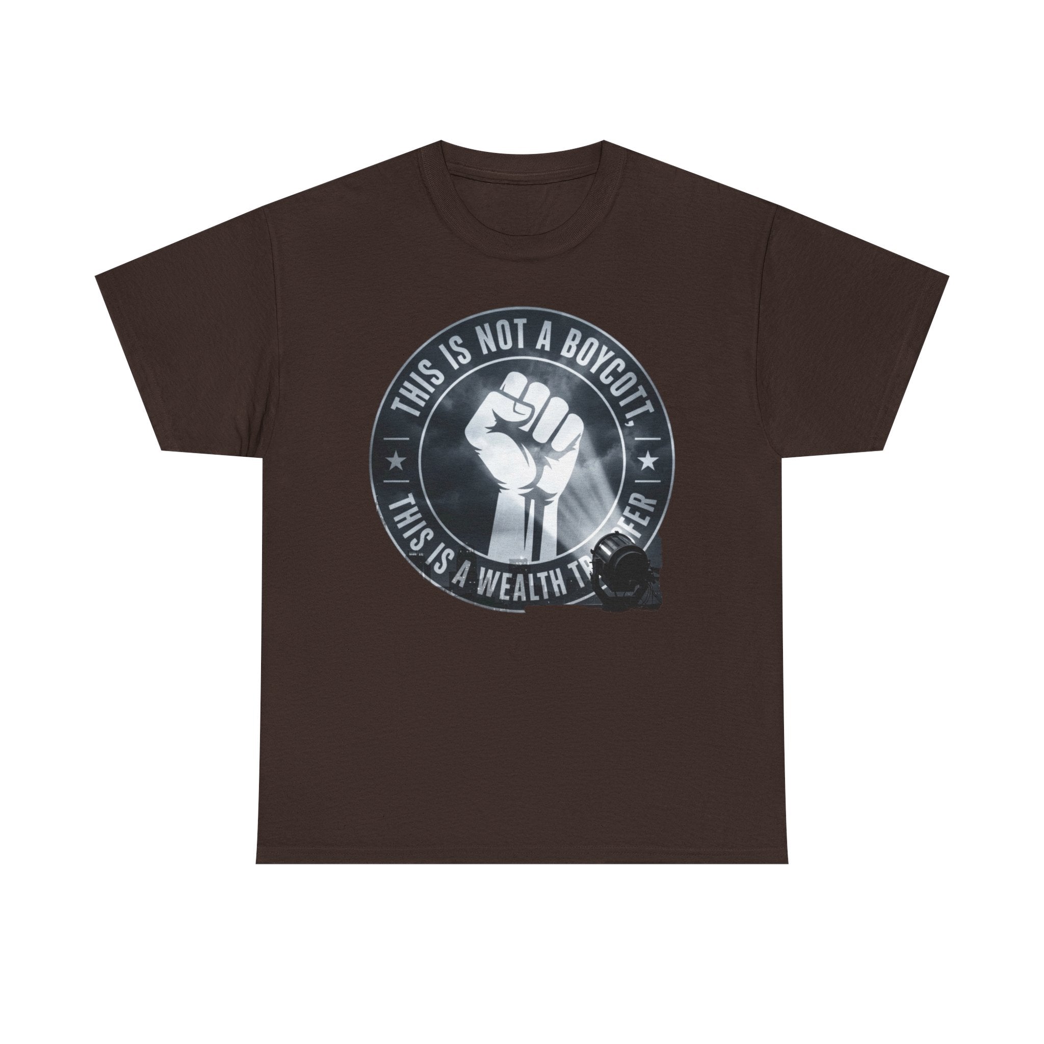 Pro-Union Fist T-Shirt — "This Is Not a Boycott, This Is a Wealth Transfer"